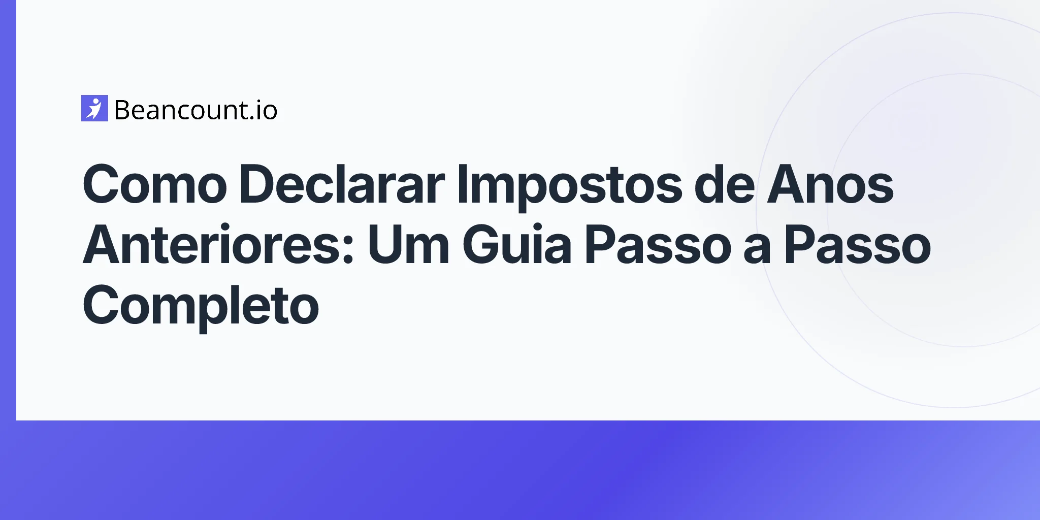2026-04-20-como-declarar-impostos-de-anos-anteriores-guia-completo