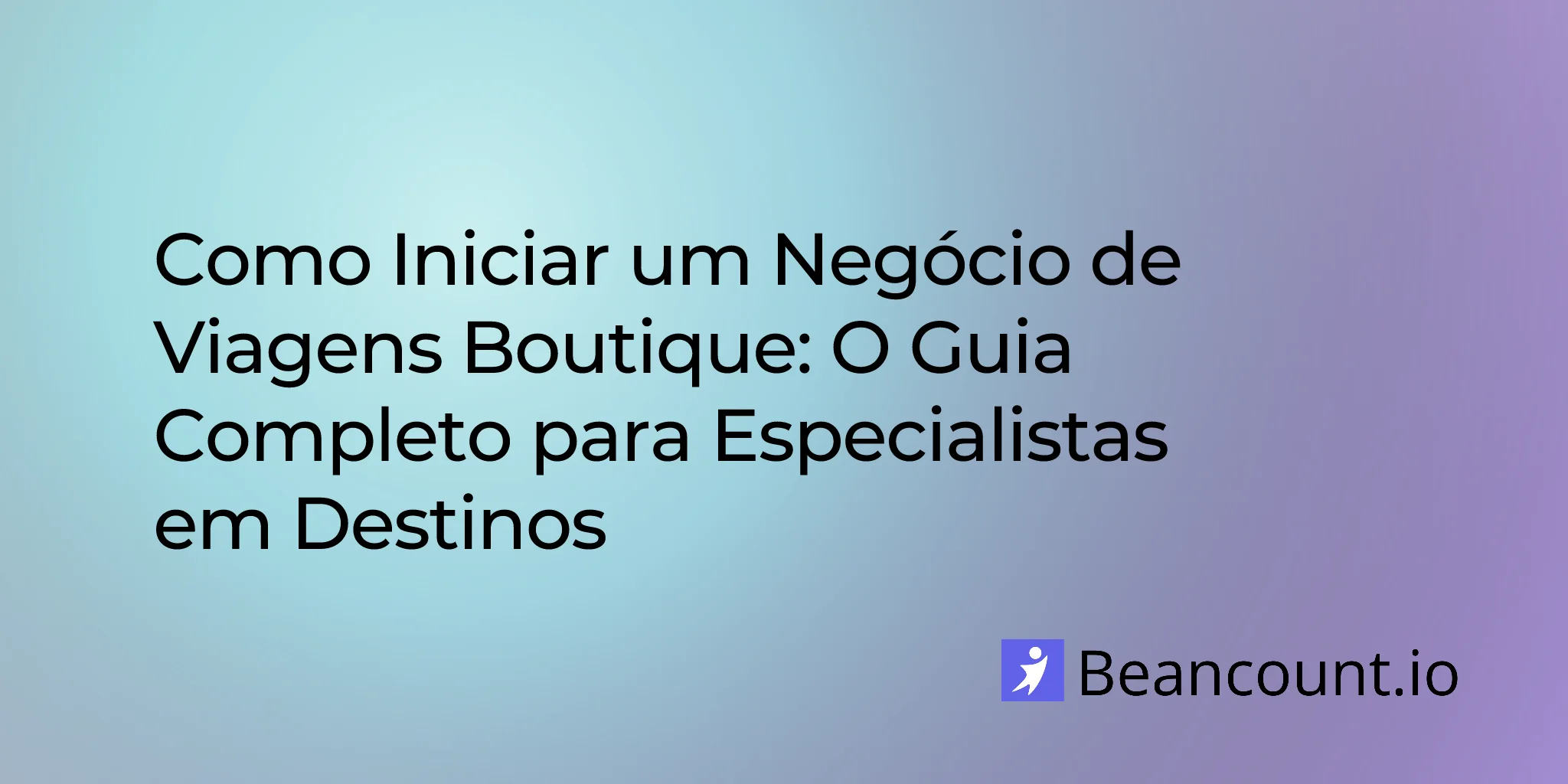 2026-01-22-how-to-start-boutique-travel-business-complete-guide