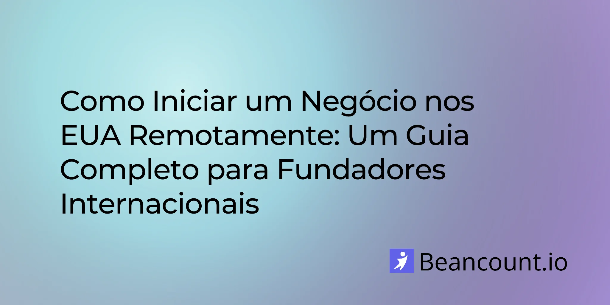 2026-03-14-como-abrir-uma-empresa-nos-eua-remotamente-guia-para-fundadores-internacionais