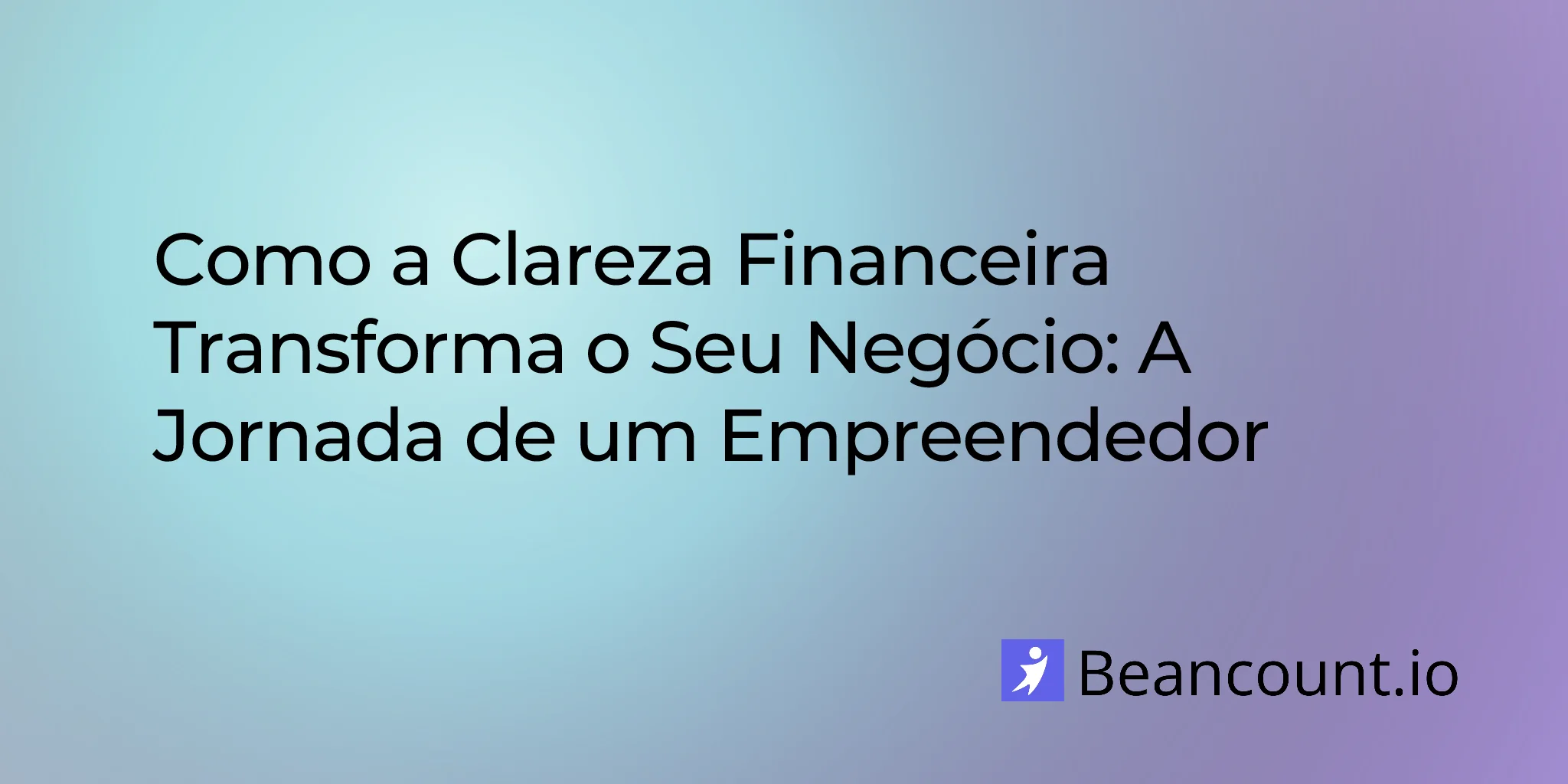 2026-02-10-business-transformation-financial-clarity-entrepreneur-guide