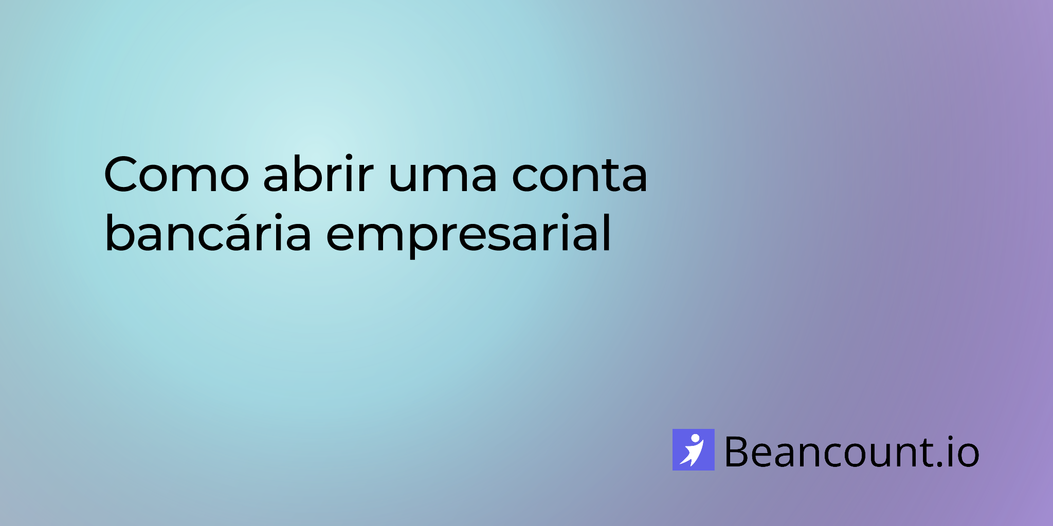 Como abrir uma conta bancária empresarial