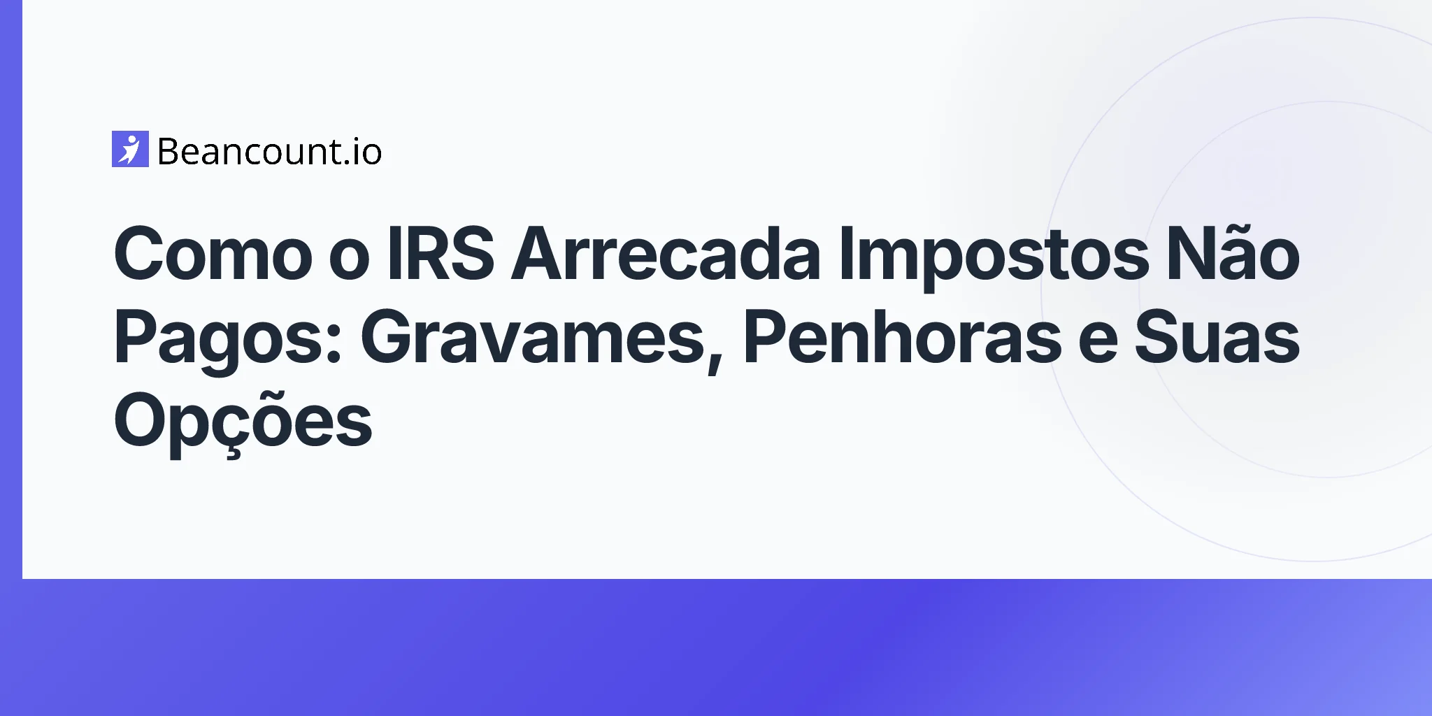 2026-04-20-como-o-irs-cobra-impostos-nao-pagos