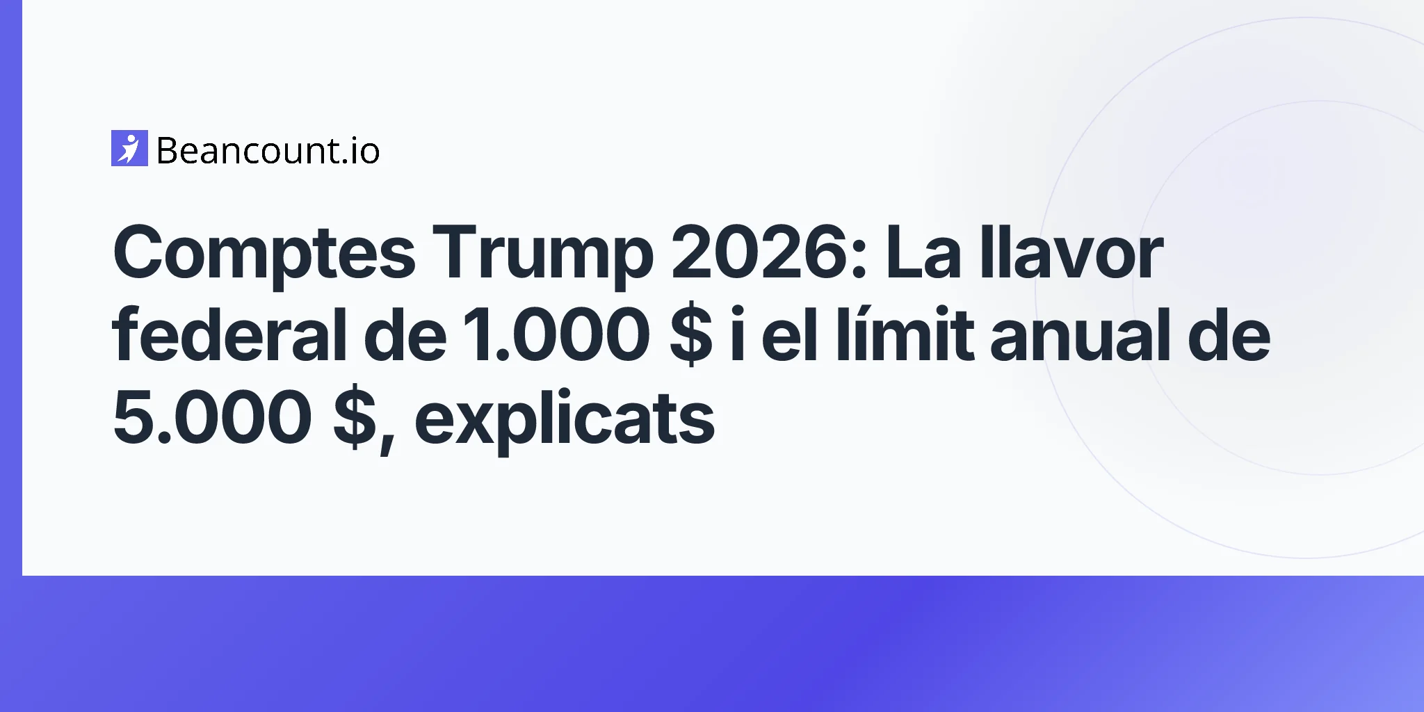 2026-05-11-trump-accounts-2026-obbba-children-savings-1000-federal-seed-5000-annual-contribution-newborns-eligibility-guide