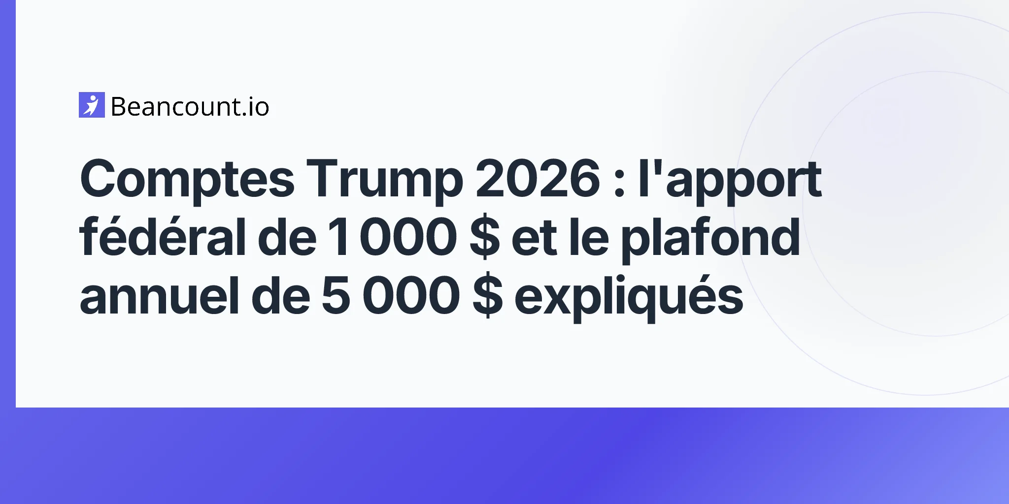 2026-05-11-trump-accounts-2026-obbba-children-savings-1000-federal-seed-5000-annual-contribution-newborns-eligibility-guide