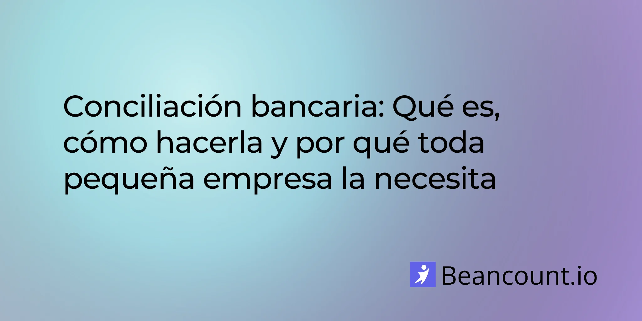 2026-04-08-bank-reconciliation-what-it-is-how-to-do-it-and-why-every-small-business-needs-it