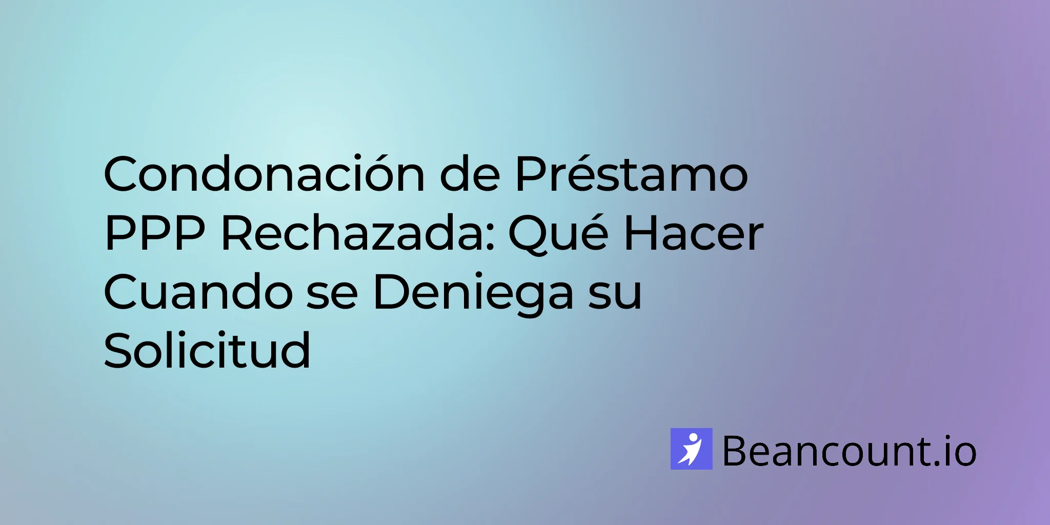 2026-02-14-ppp-loan-forgiveness-rejected-what-to-do