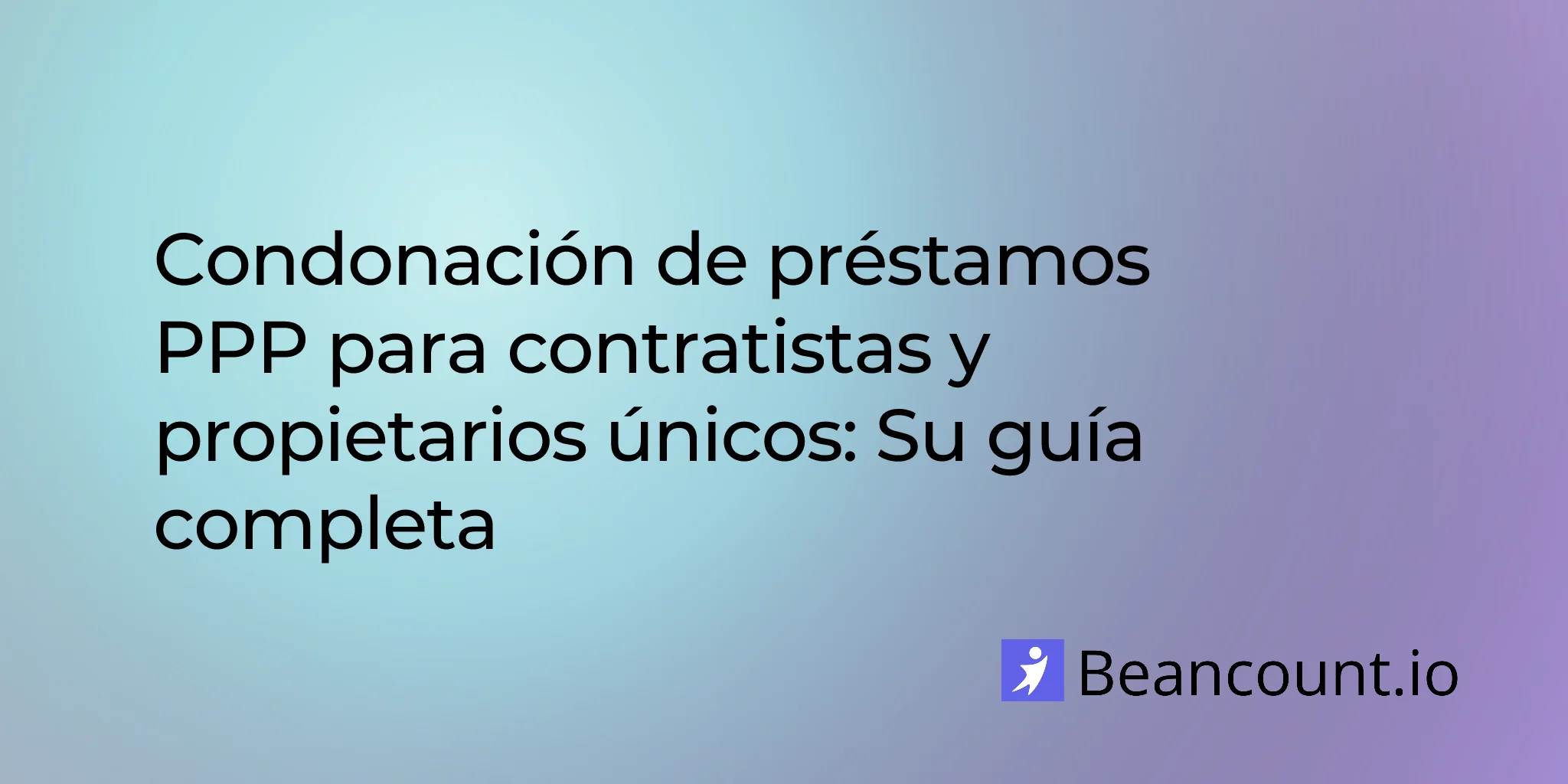 2026-02-15-ppp-forgiveness-contractors-sole-proprietors-guide