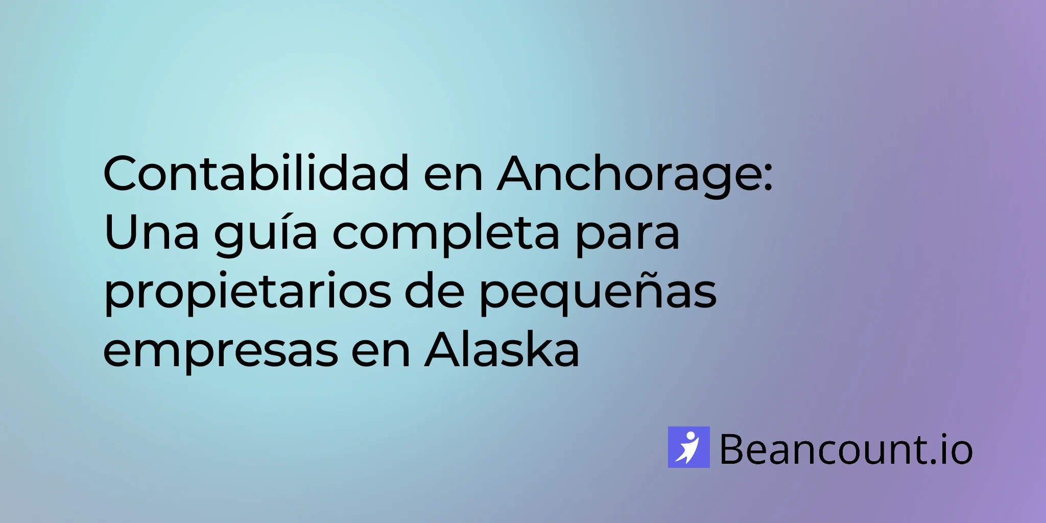 2026-02-18-guia-de-contabilidad-para-pequenas-empresas-en-anchorage-alaska