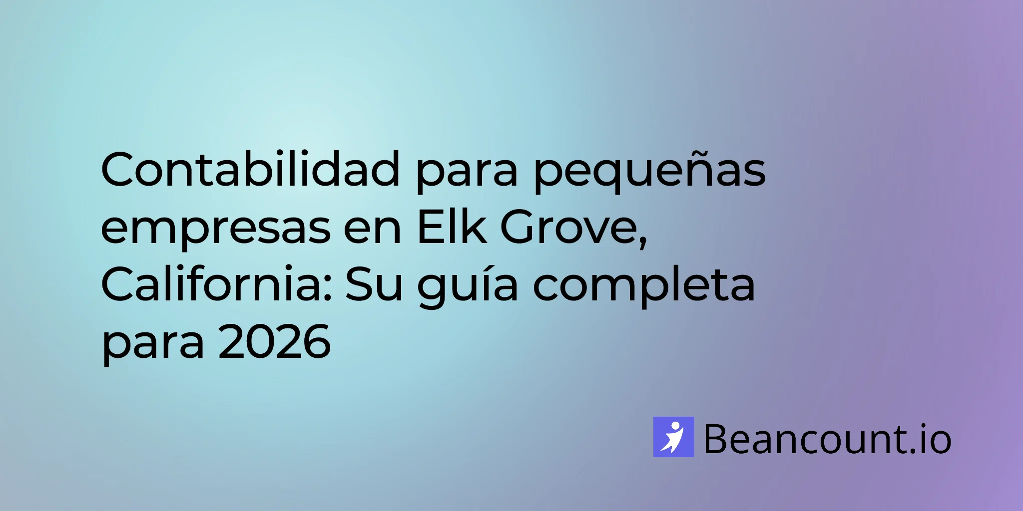 2026-03-04-guia-de-contabilidad-para-pequeñas-empresas-en-elk-grove-california