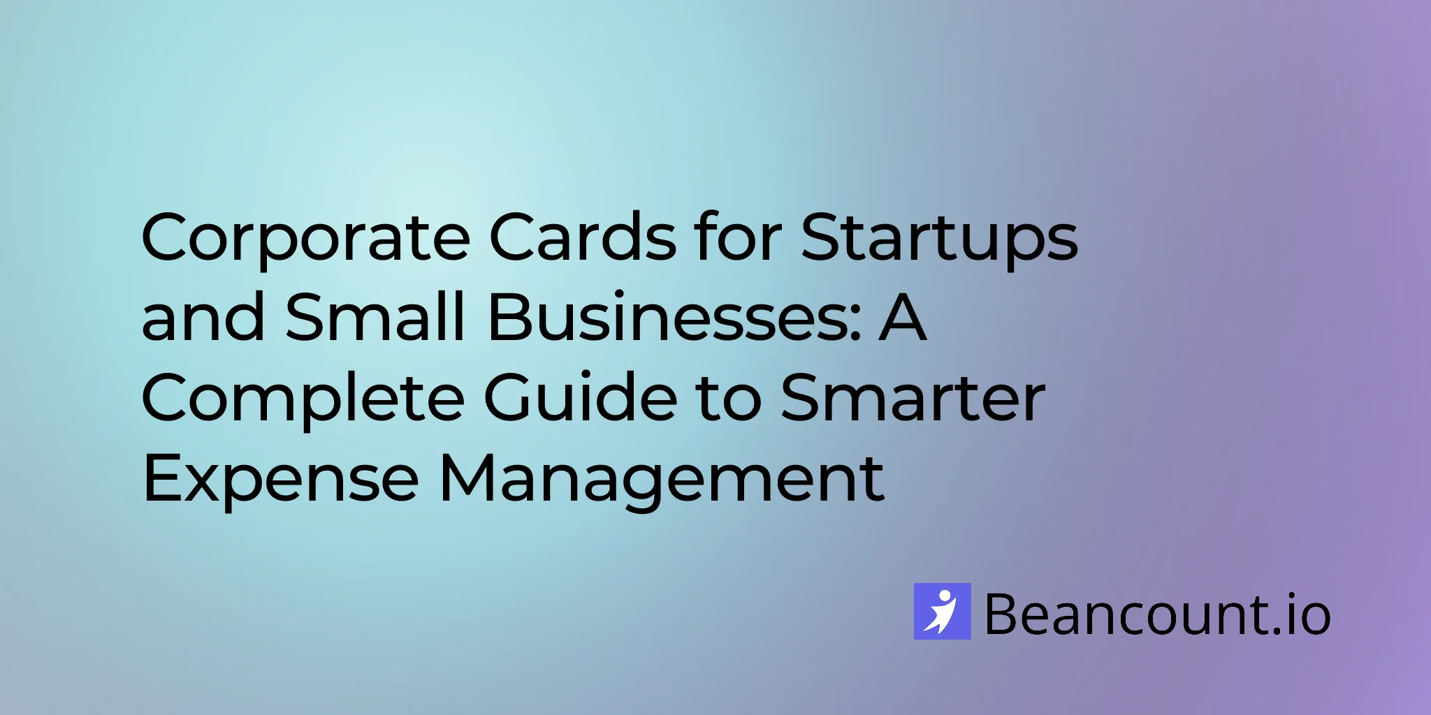 2026-03-11-corporate-cards-expense-management-guide-startups-small-business