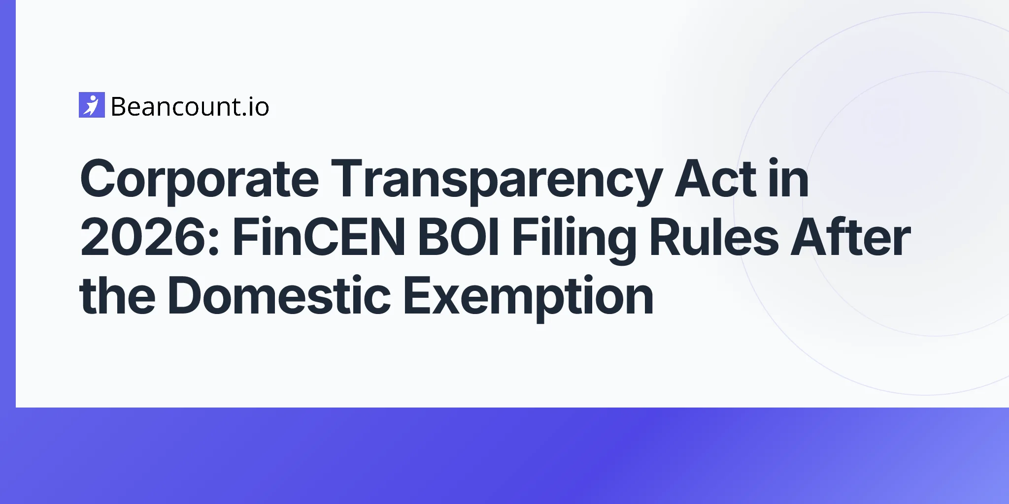 2026-05-10-corporate-transparency-act-2026-fincen-domestic-exemption-new-york-llc-transparency-act-boi-reporting-guide