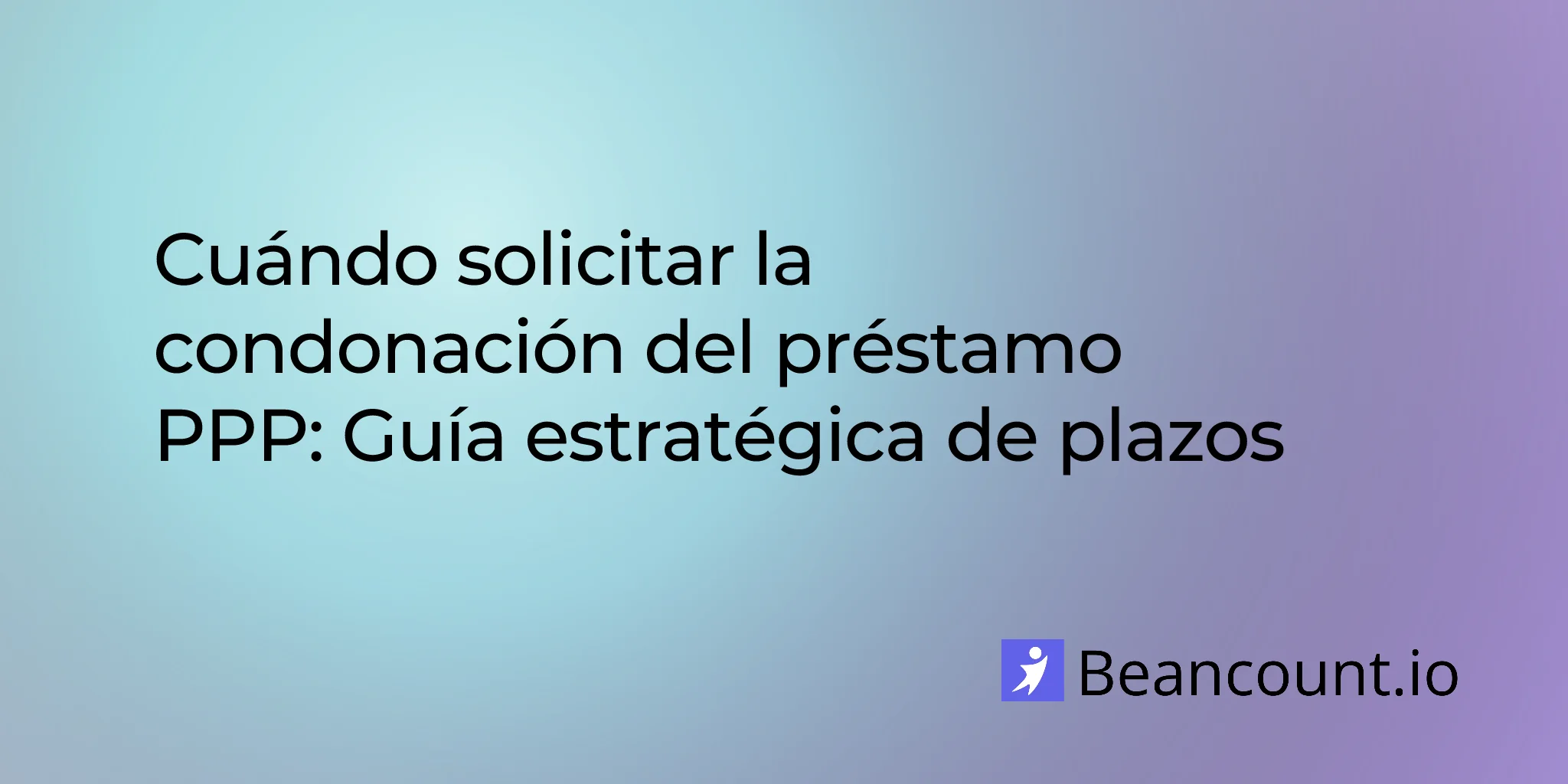2026-02-19-cuando-solicitar-la-condonacion-del-prestamo-ppp