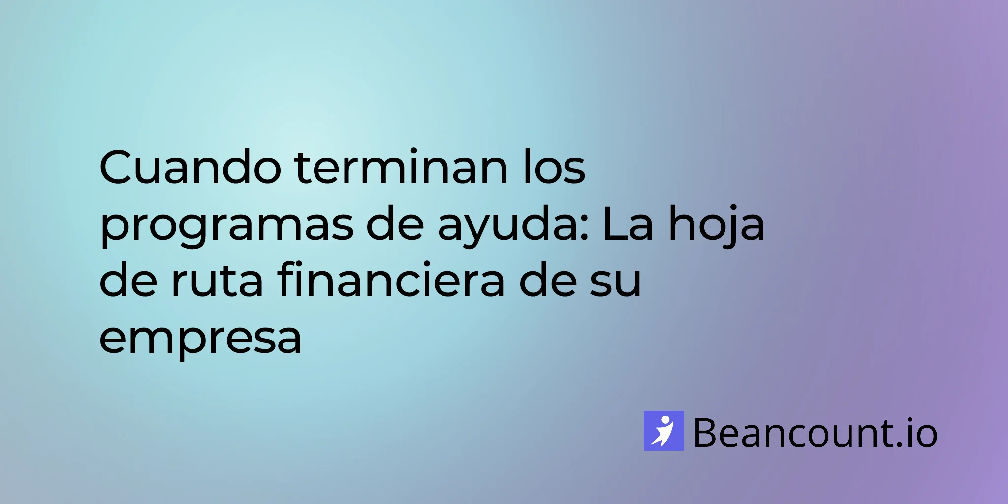2026-02-10-cuando-terminan-los-programas-de-ayuda-guia-de-planificacion-empresarial