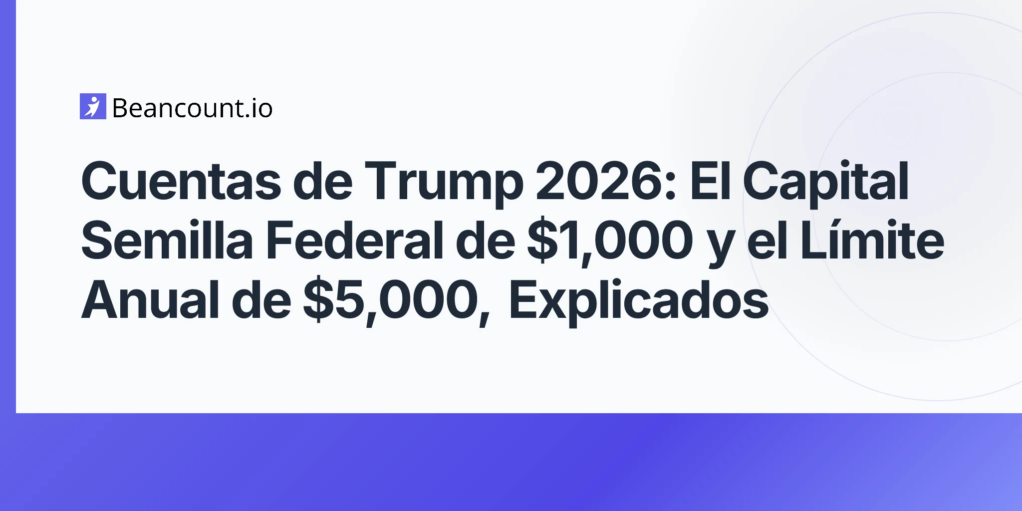 2026-05-11-trump-accounts-2026-obbba-children-savings-1000-federal-seed-5000-annual-contribution-newborns-eligibility-guide