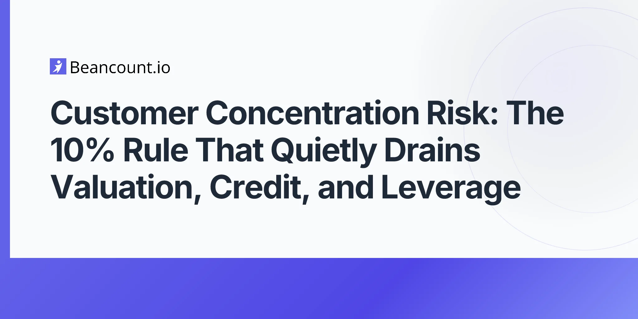 2026-05-11-customer-concentration-risk-10-percent-revenue-threshold-business-valuation-loan-capacity-negotiating-leverage-guide