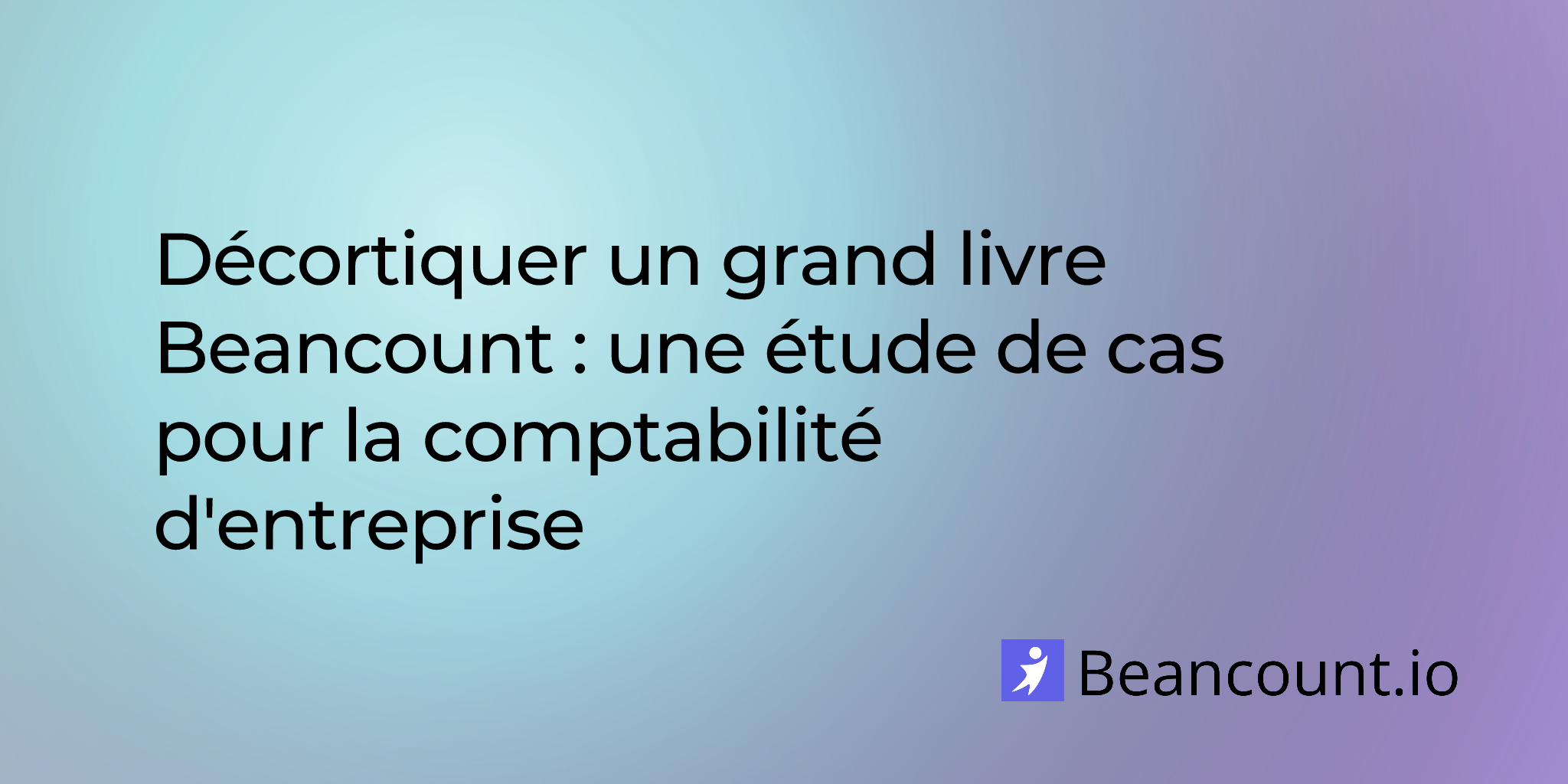 Décortiquer un grand livre Beancount : une étude de cas pour la comptabilité d'entreprise