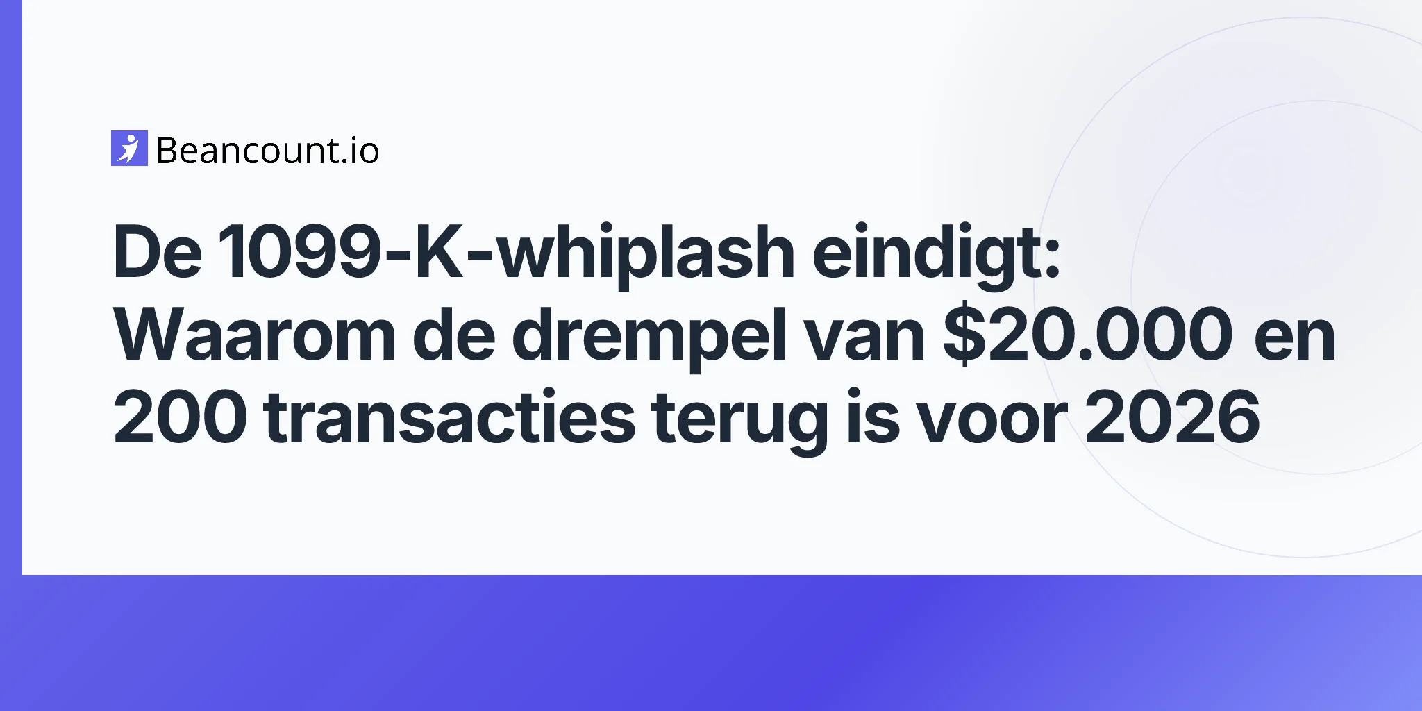 2026-05-08-form-1099-k-2026-drempel-keert-terug-20000-200-transacties-obbba-betaal-app-rapportagegids