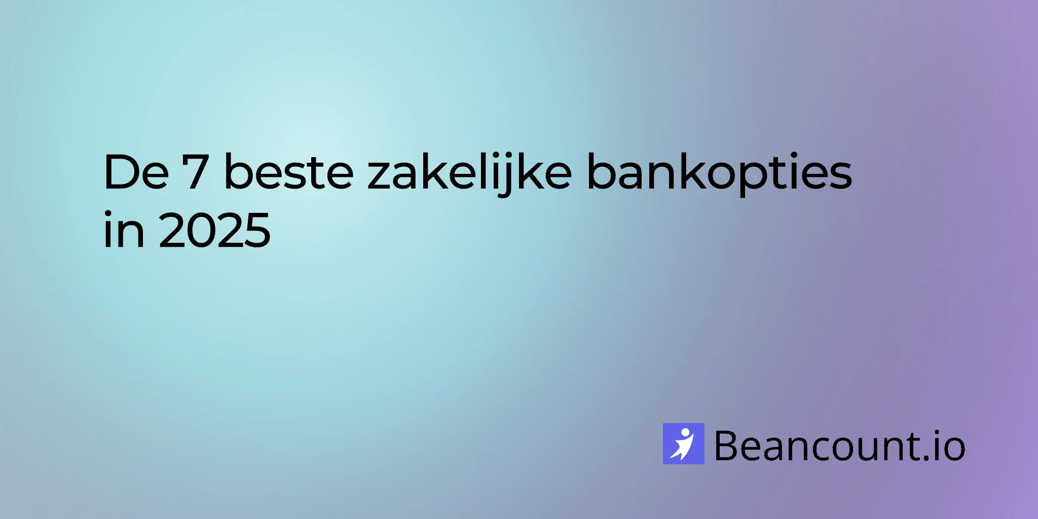 De 7 beste zakelijke bankopties in 2025