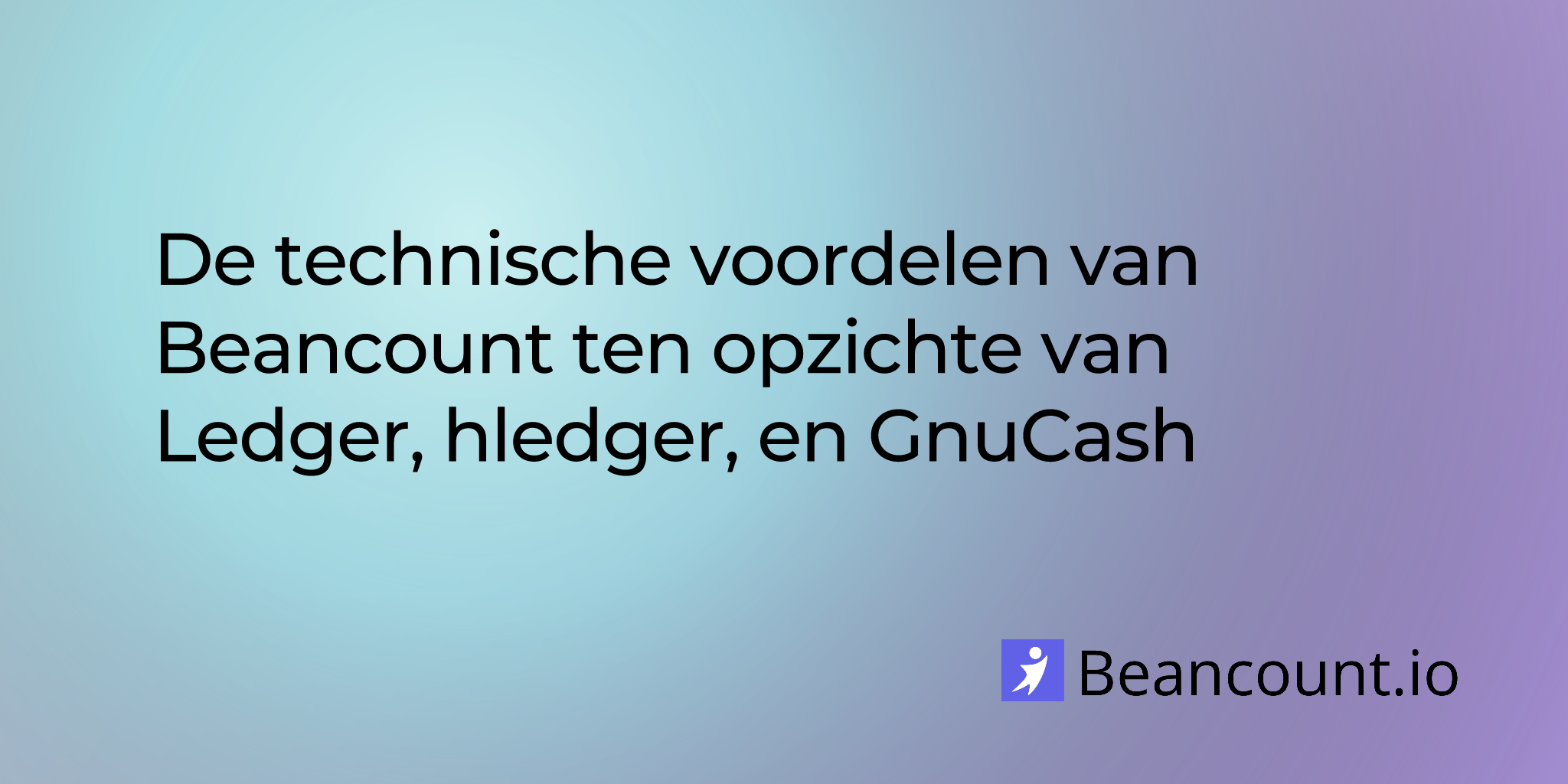 De technische voordelen van Beancount ten opzichte van Ledger, hledger en GnuCash