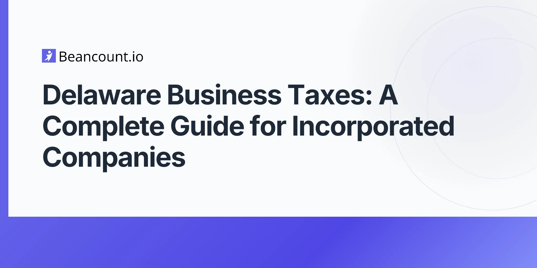 2026-04-20-delaware-business-taxes-complete-guide