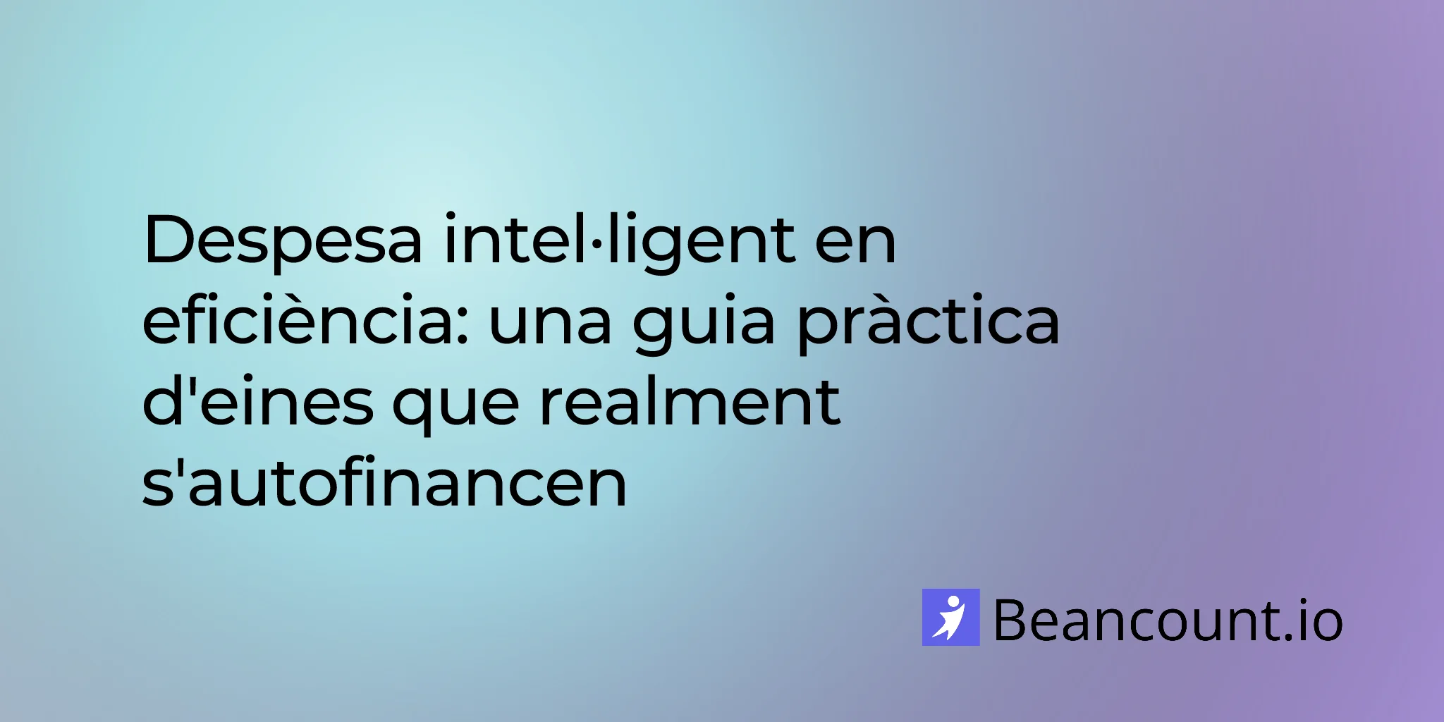 2026-01-25-smart-spending-efficiency-tools-entrepreneurs-guide