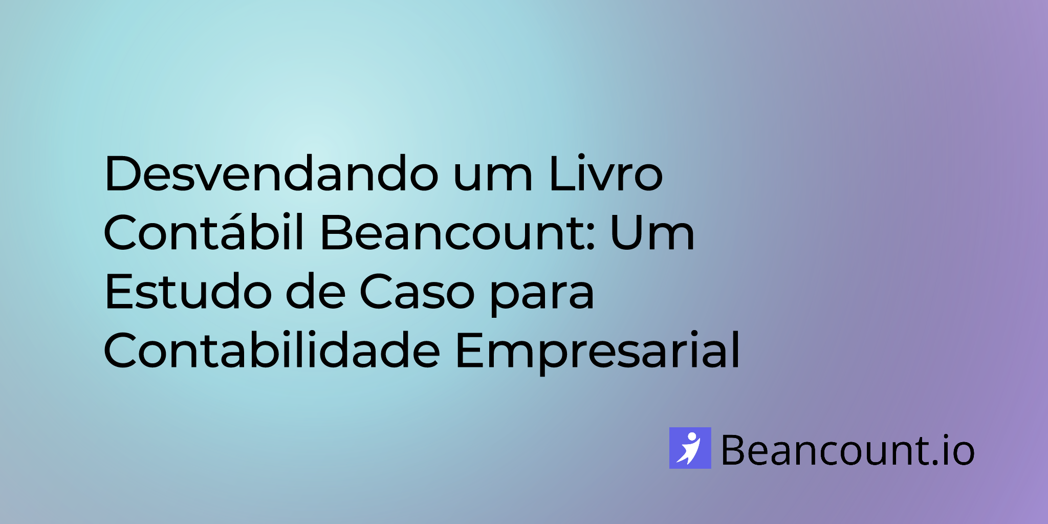 Desvendando um Livro Contábil Beancount: Um Estudo de Caso para Contabilidade Empresarial