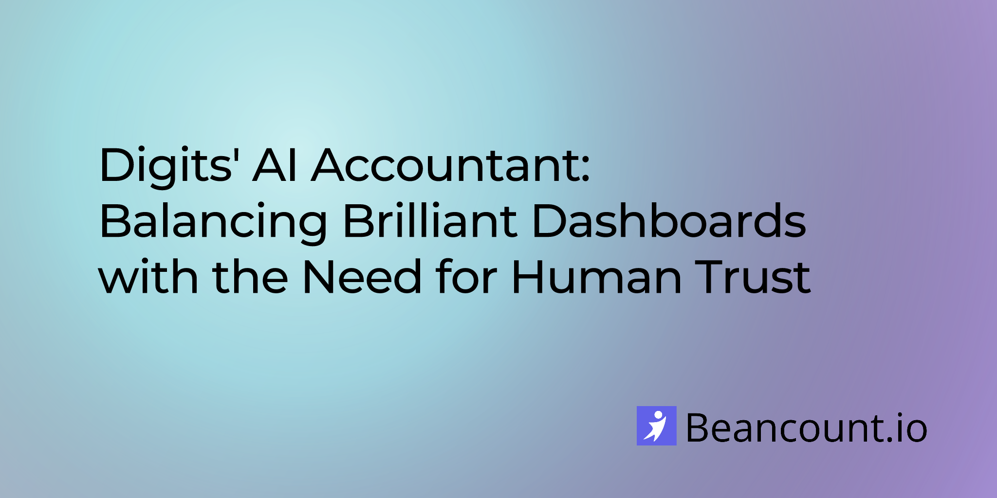 2025-08-11-digits-ai-accountant-balancing-brilliant-dashboards-with-the-need-for-human-trust