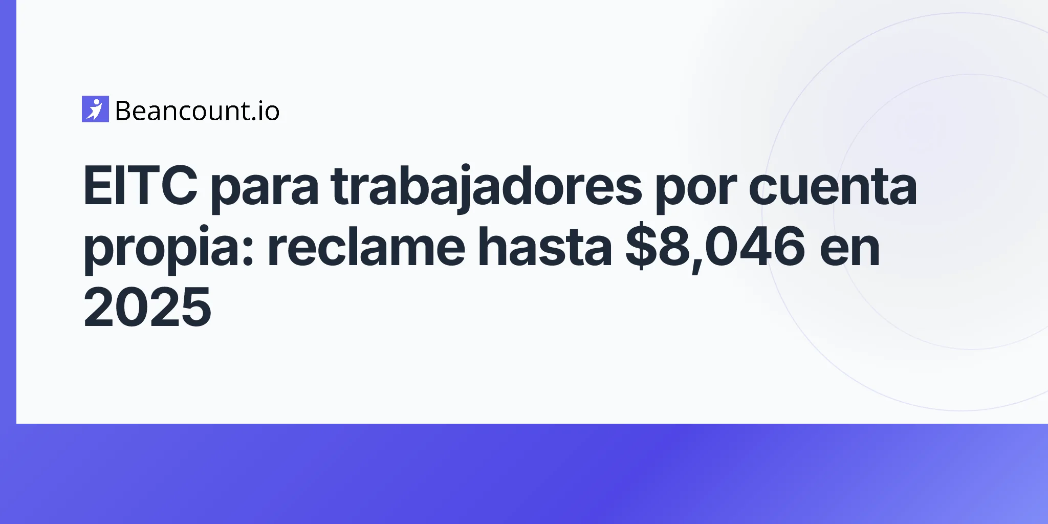 2026-05-07-guia-reclamo-elegibilidad-trabajadores-por-cuenta-propia-eitc