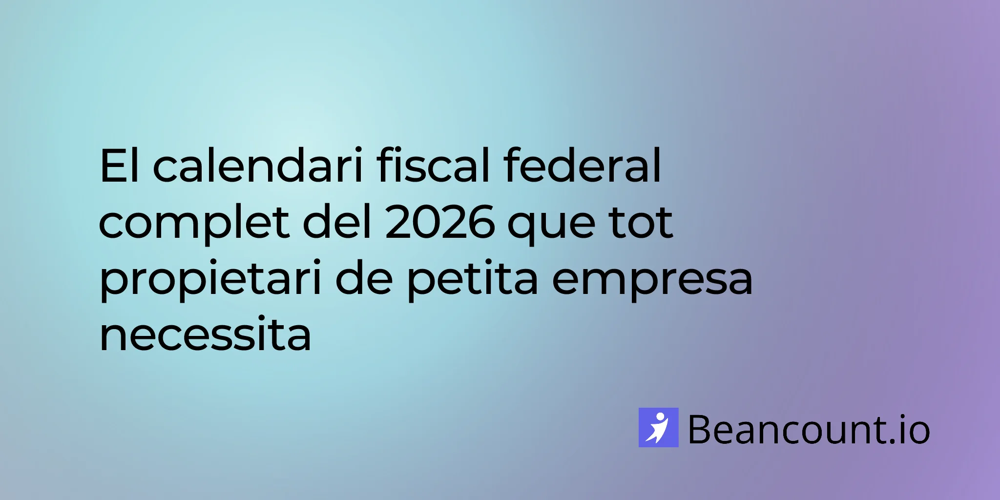 2026-01-27-calendari-fiscal-federal-dates-limit-petites-empreses-guia-completa