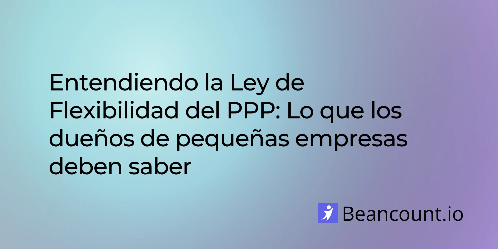 2026-02-13-ppp-flexibility-act-complete-guide