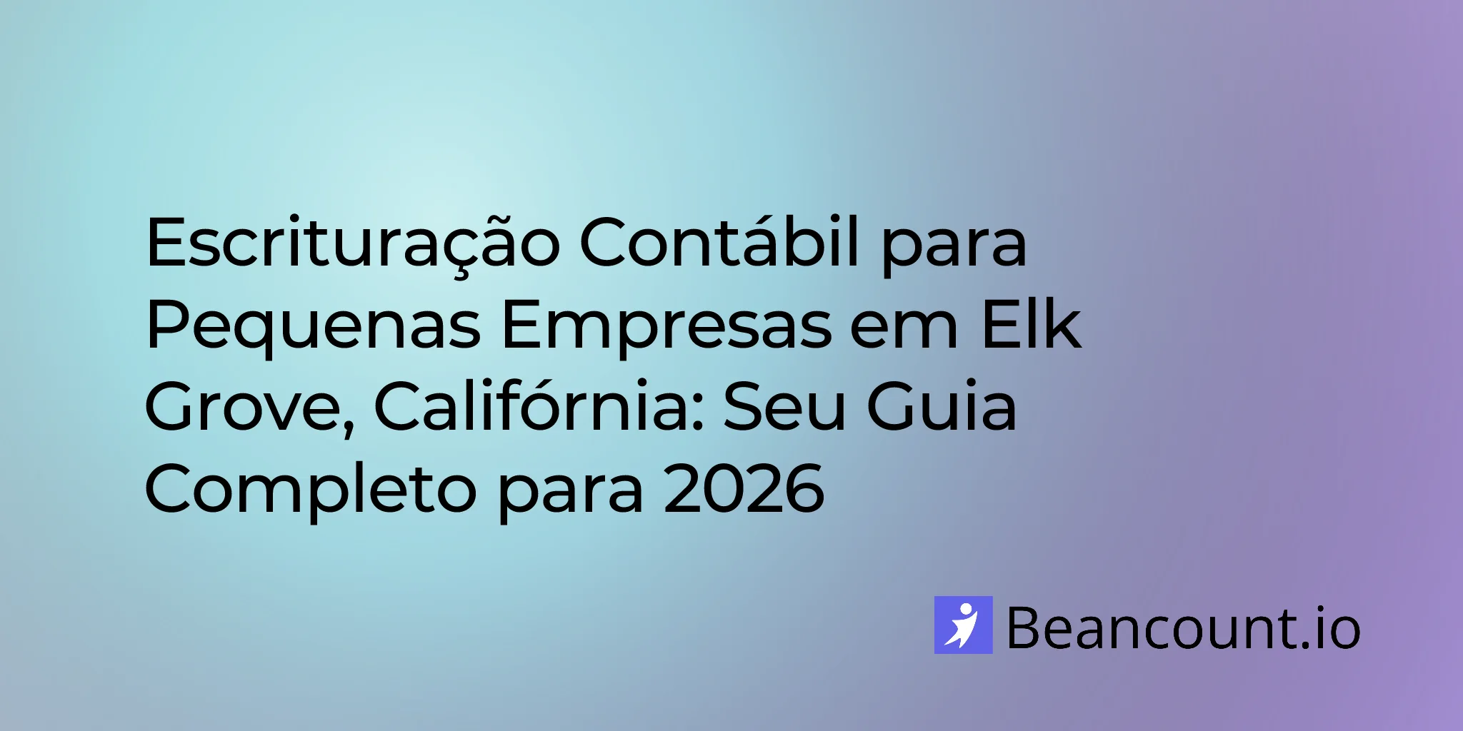 2026-03-04-guia-de-contabilidade-para-pequenas-empresas-em-elk-grove-california