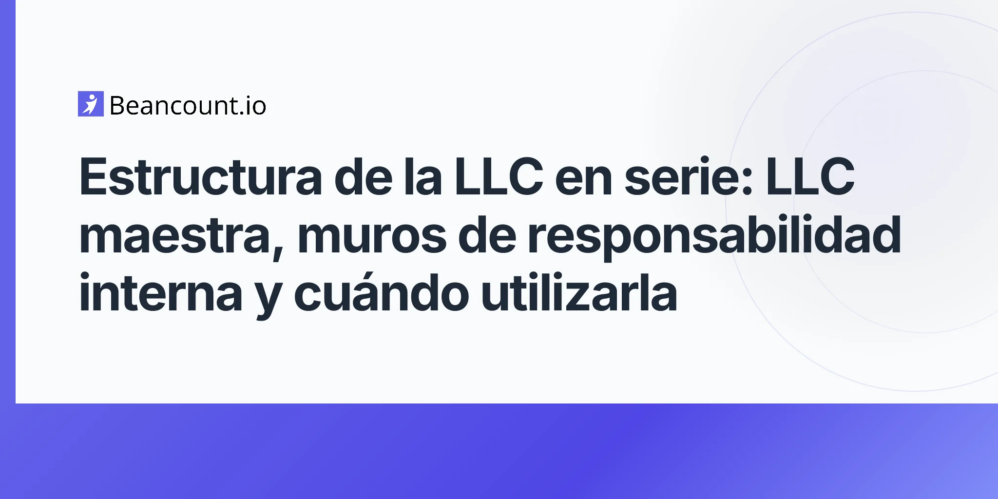 guia-2026-05-10-estructura-llc-en-serie-llc-principal-celulas-muros-de-responsabilidad-interna-lineas-de-negocio-inmobiliario