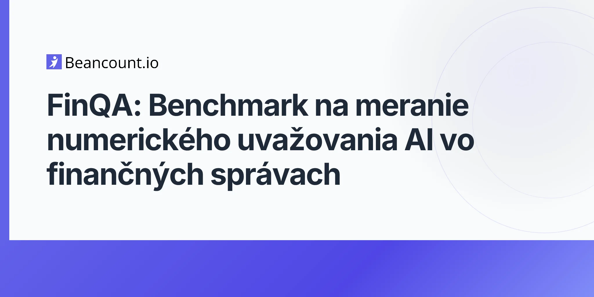FinQA: Benchmark na meranie numerického uvažovania AI vo finančných správach