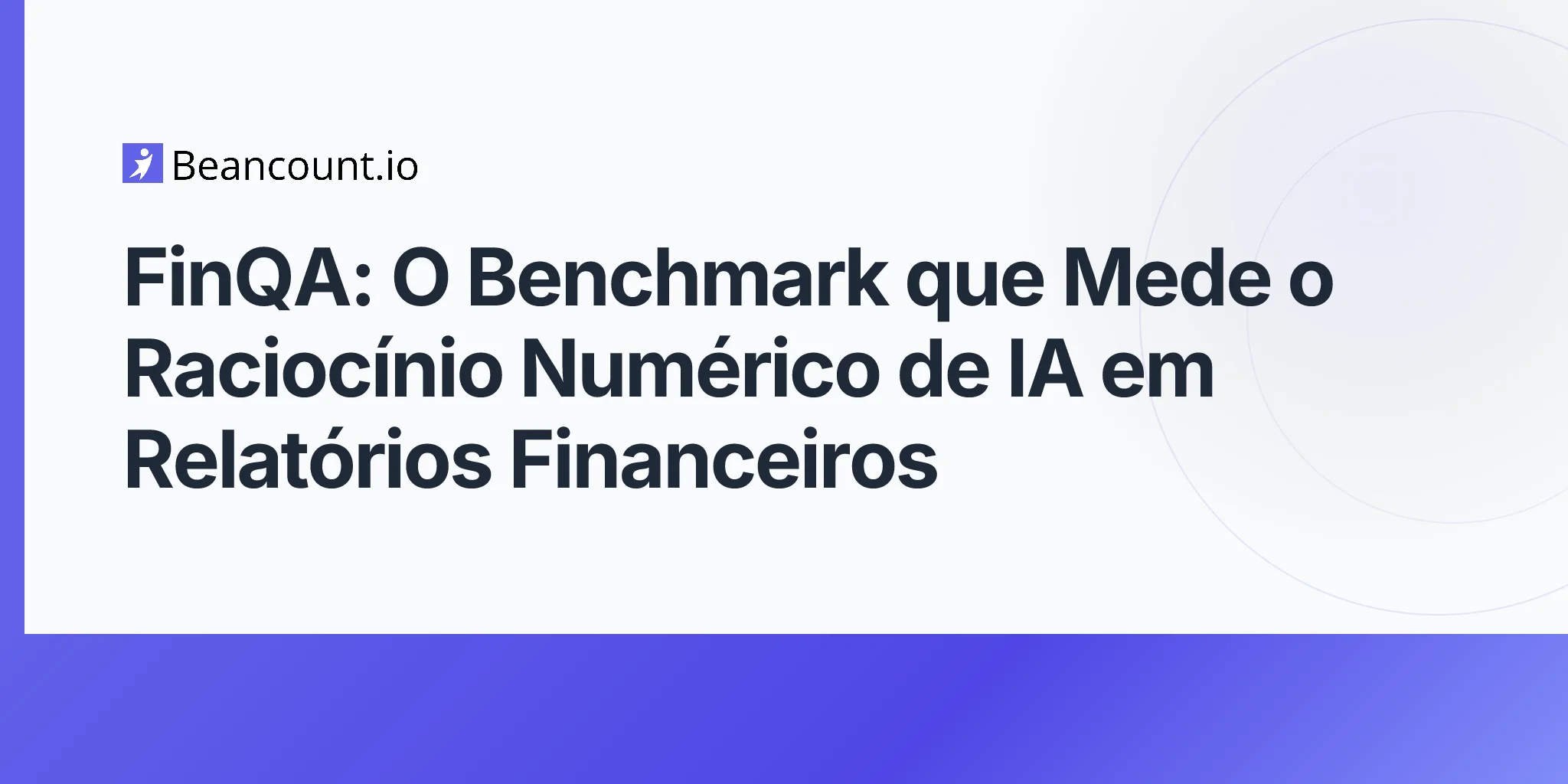 FinQA: O Benchmark que Mede o Raciocínio Numérico de IA em Relatórios Financeiros