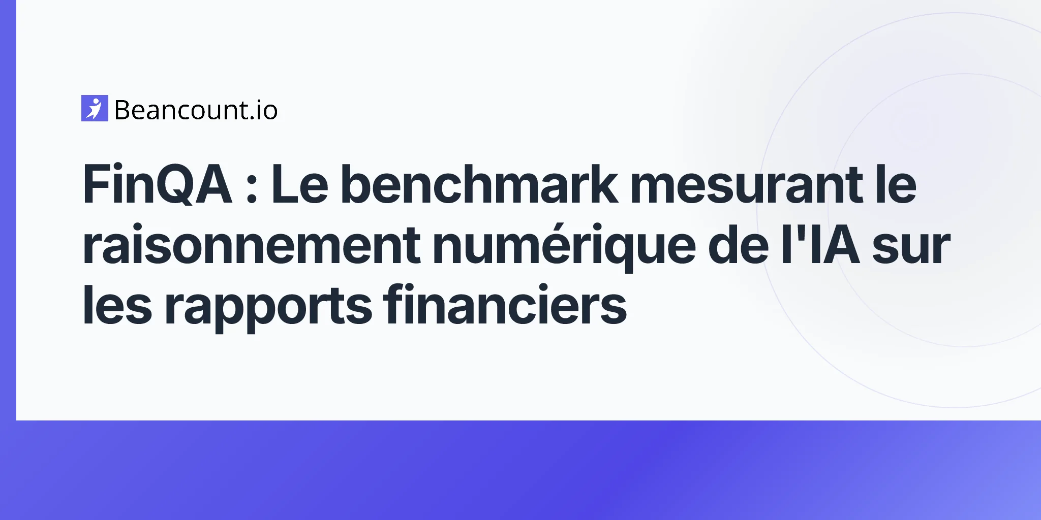 FinQA : Le benchmark mesurant le raisonnement numérique de l'IA sur les rapports financiers