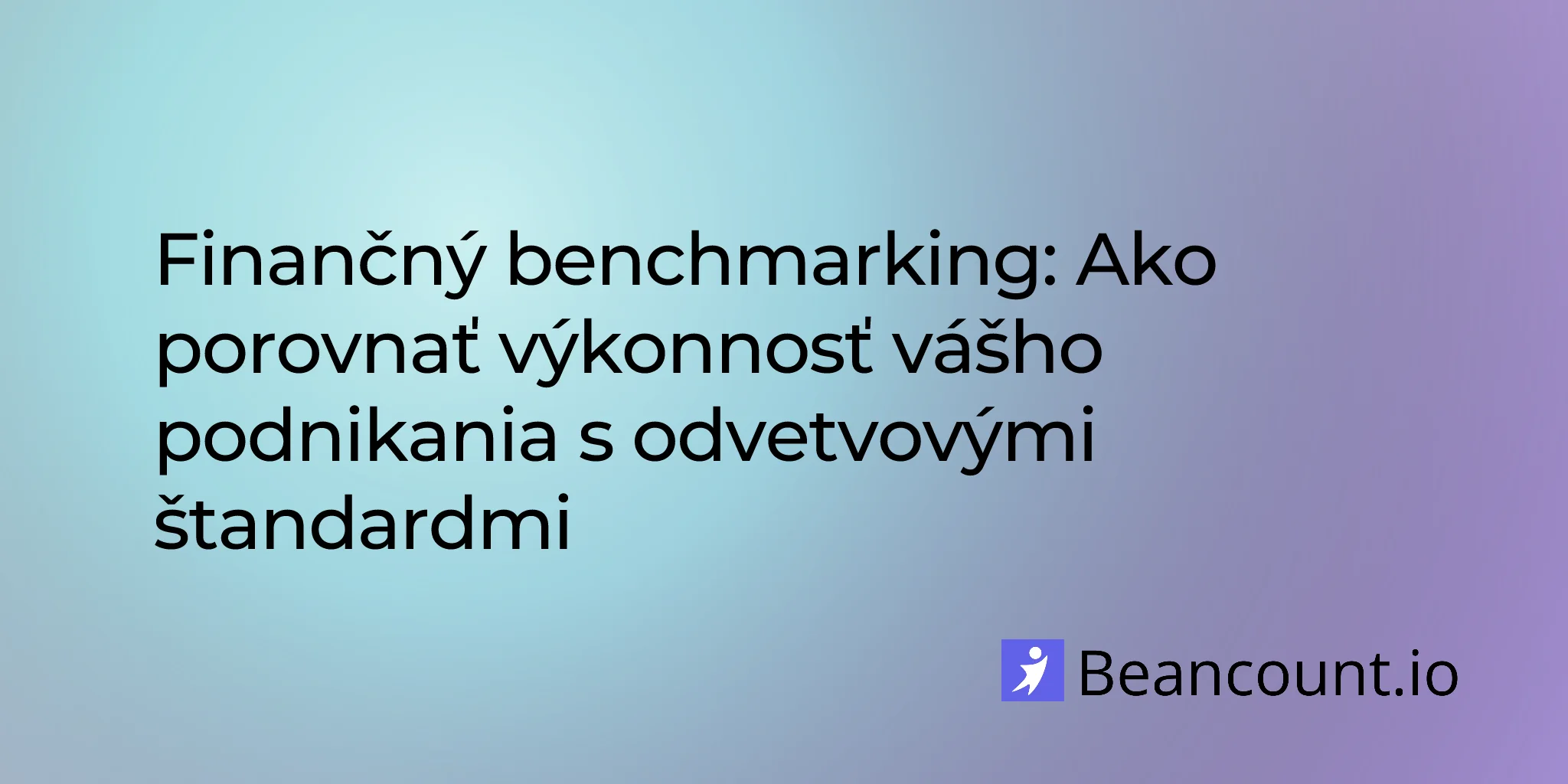 Finančný benchmarking: Ako porovnať výkonnosť vášho podnikania s odvetvovými štandardmi