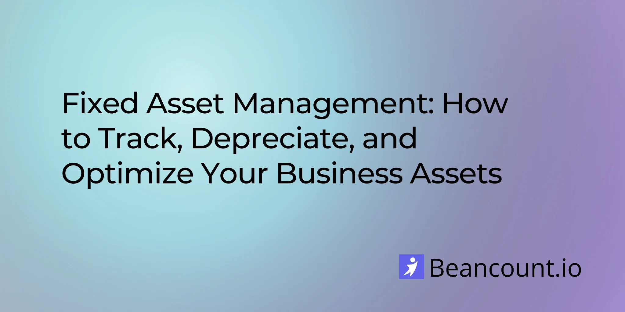 2026-03-20-fixed-asset-management-tracking-depreciation-optimize-business-assets
