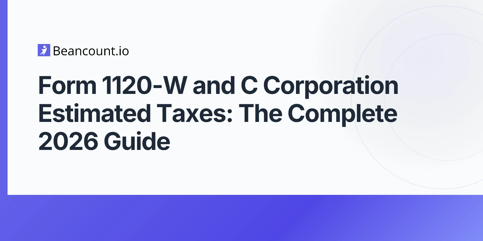 2026-04-25-form-1120-w-corporate-estimated-tax-payments-guide