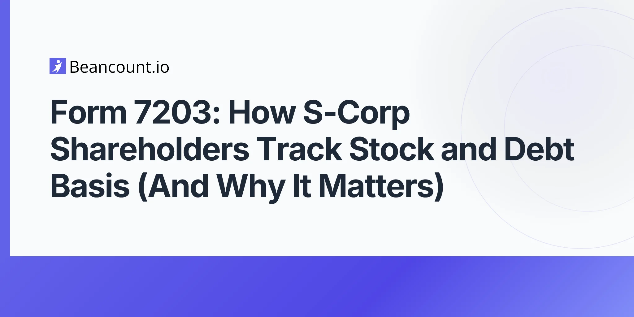 2026-05-07-form-7203-s-corp-shareholder-stock-debt-basis-tracking-guide