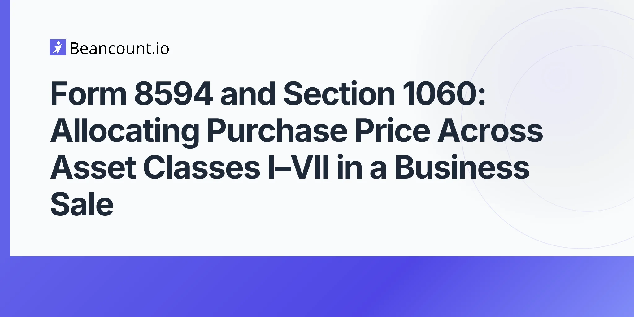 2026-05-11-form-8594-asset-acquisition-statement-section-1060-class-i-vii-purchase-price-allocation-buyers-sellers-guide