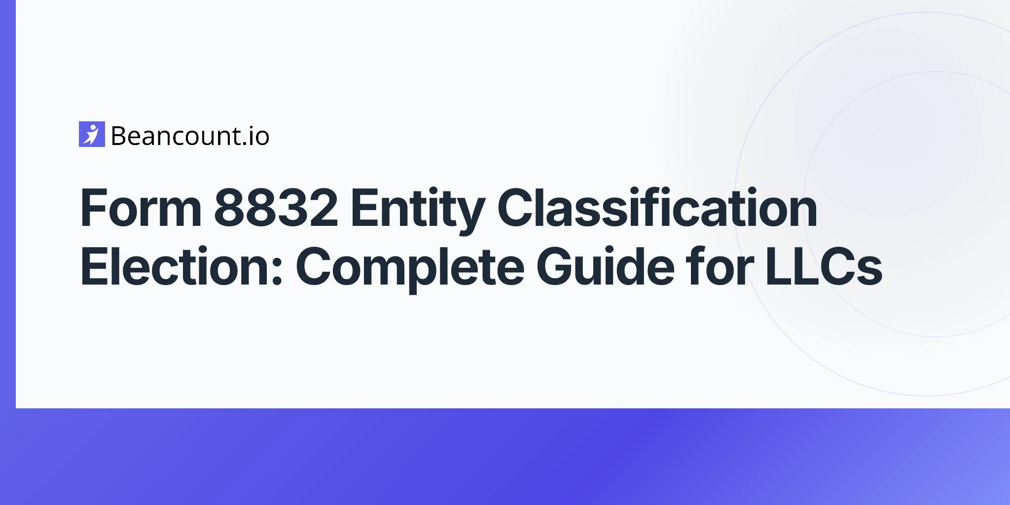 2026-04-20-form-8832-entity-classification-election-complete-guide