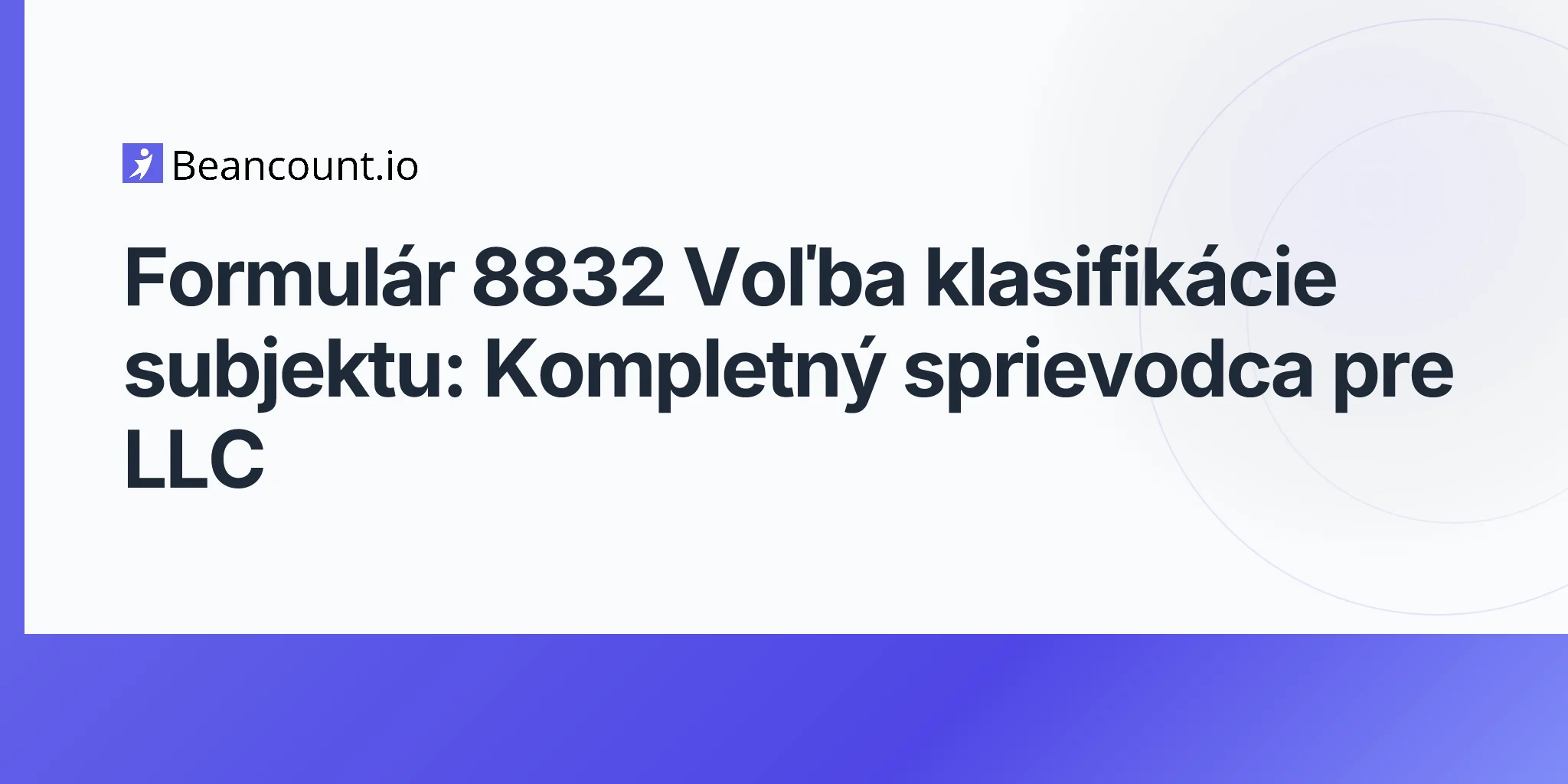 2026-04-20-form-8832-entity-classification-election-complete-guide