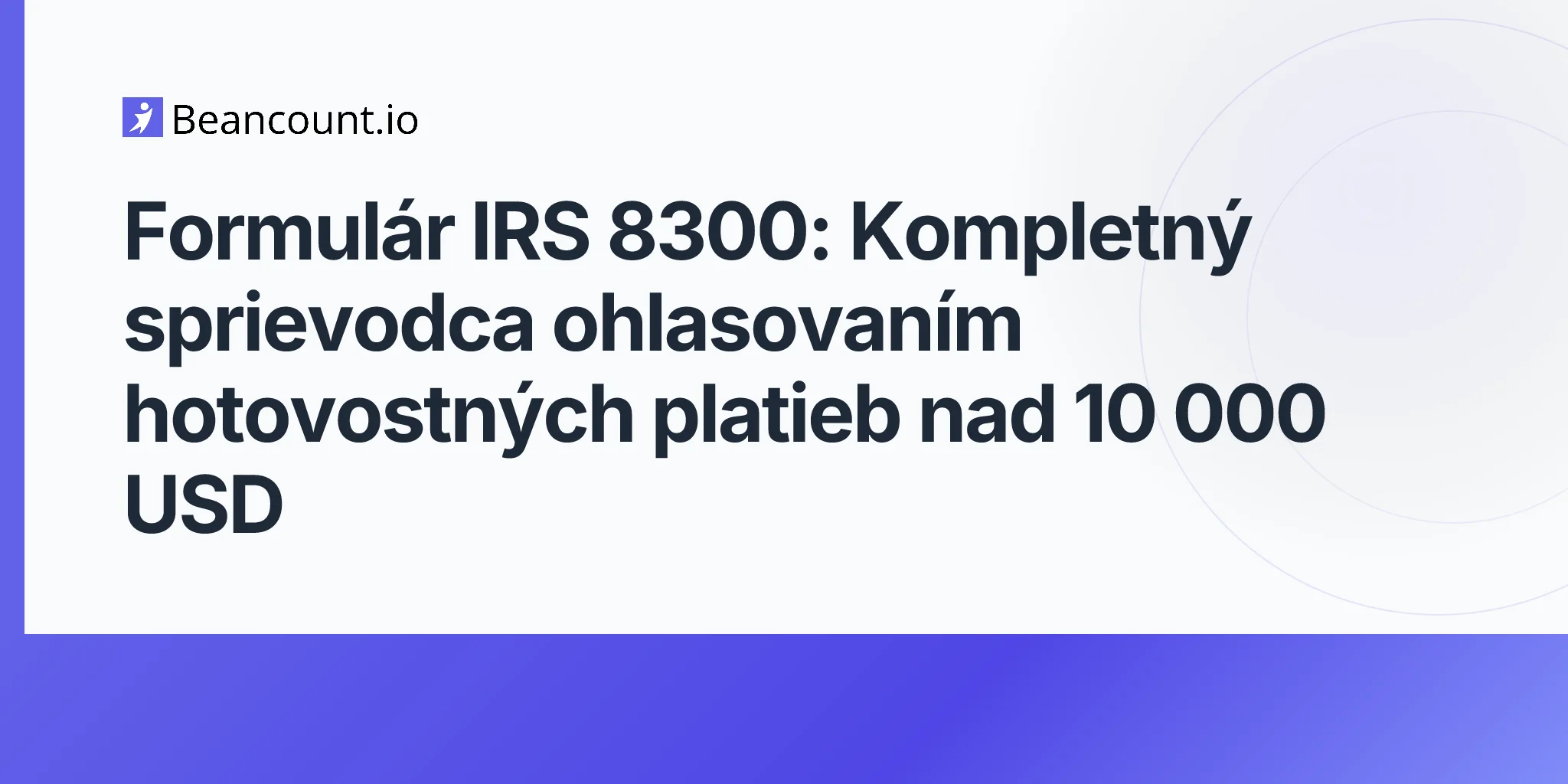 2026-04-20-irs-form-8300-cash-payment-reporting-complete-guide