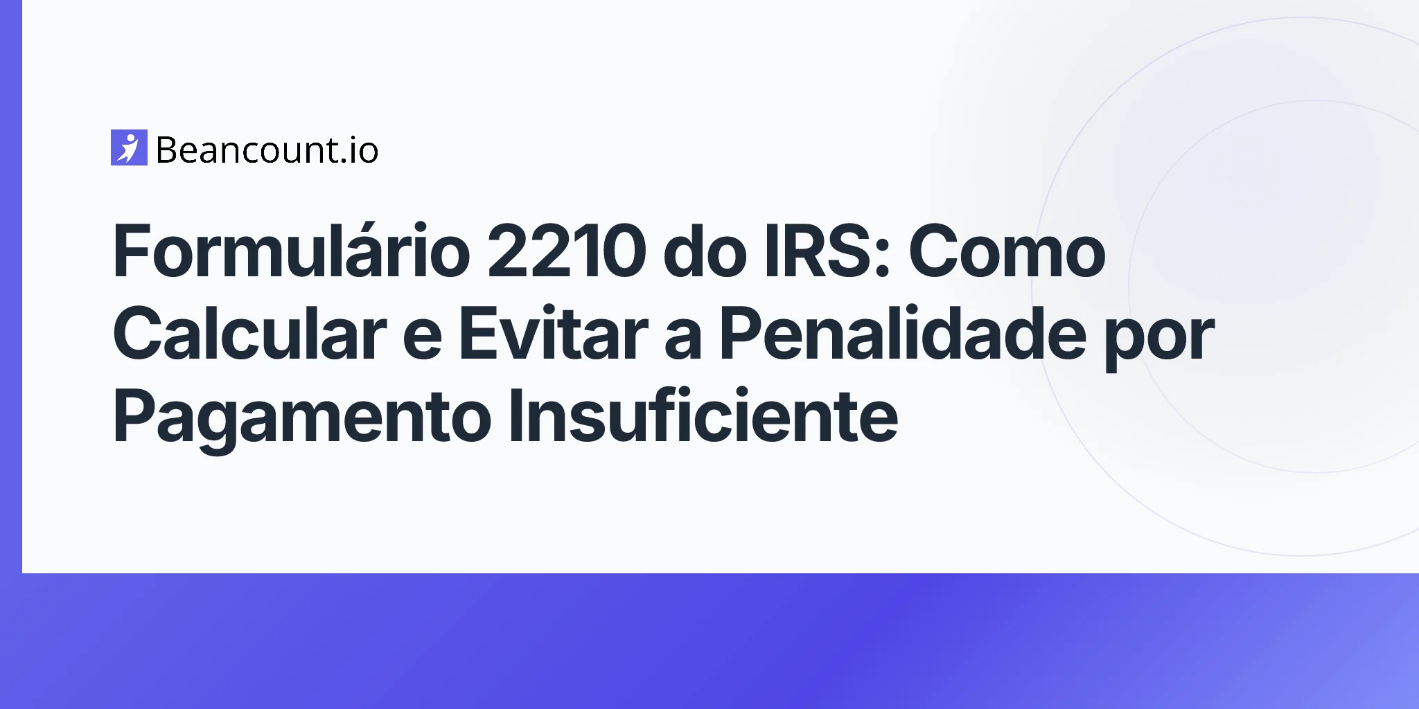 2026-04-22-irs-form-2210-underpayment-estimated-tax-penalty-guide