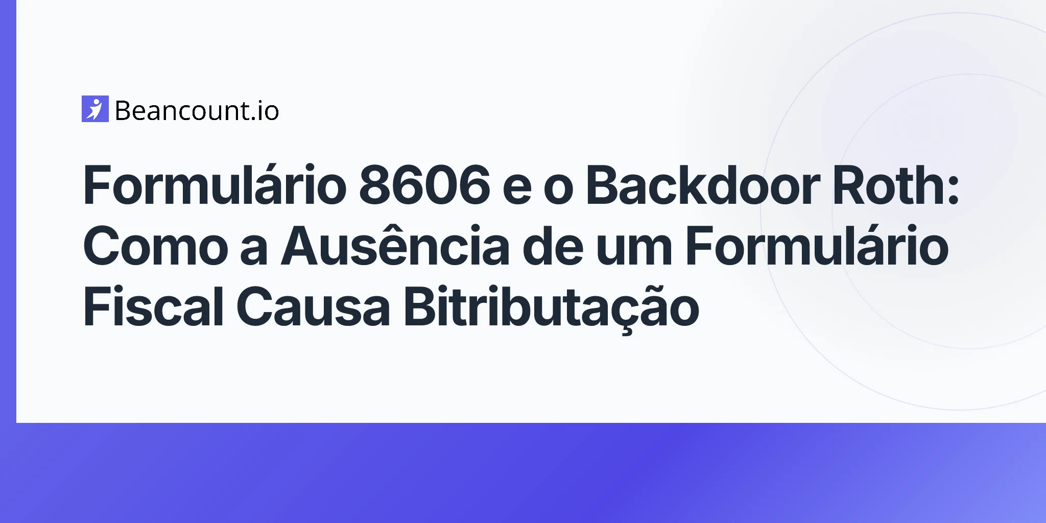 2026-05-07-form-8606-nondeductible-ira-tracking-backdoor-roth-double-taxation-guide