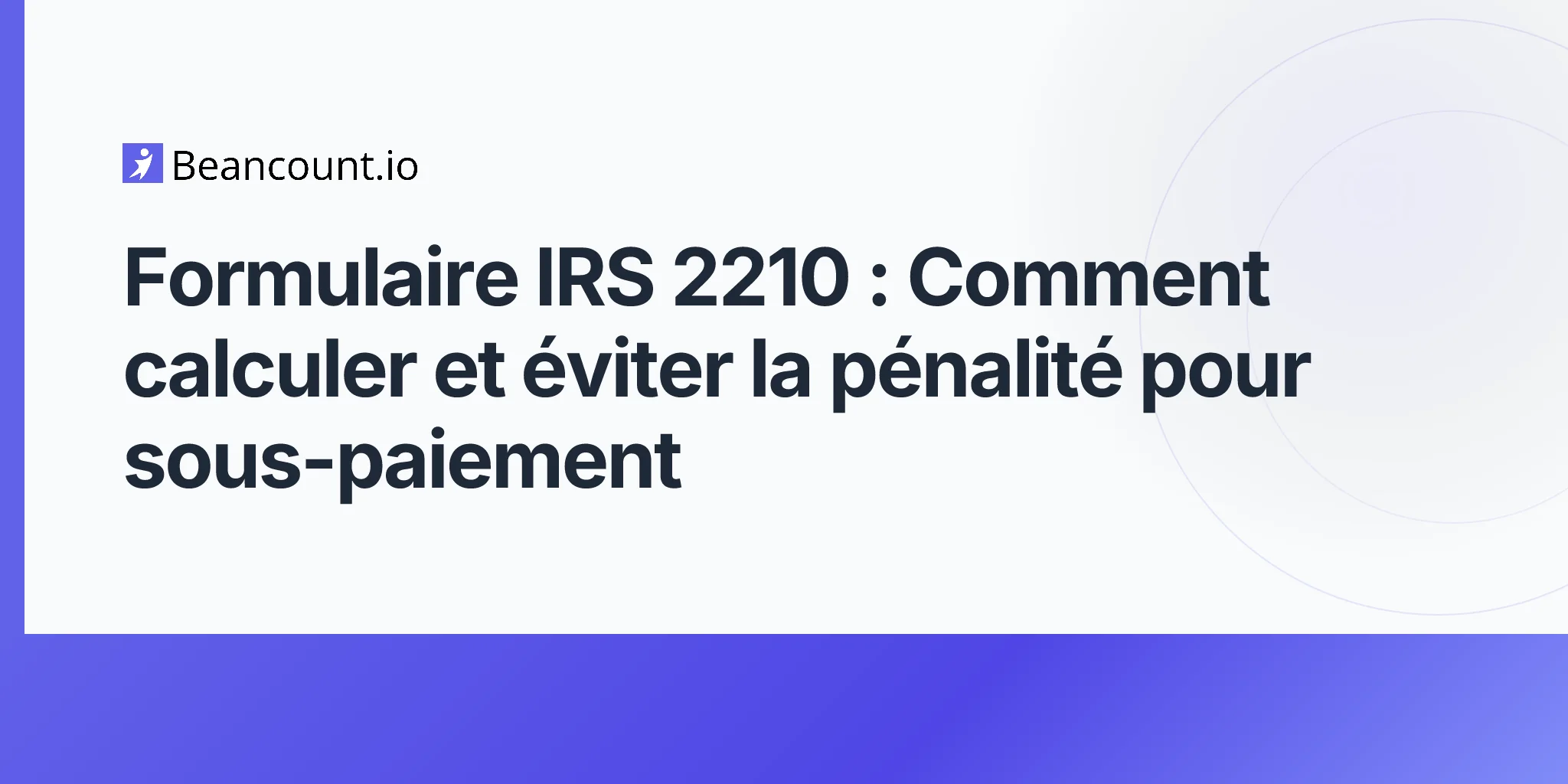 2026-04-22-irs-form-2210-underpayment-estimated-tax-penalty-guide