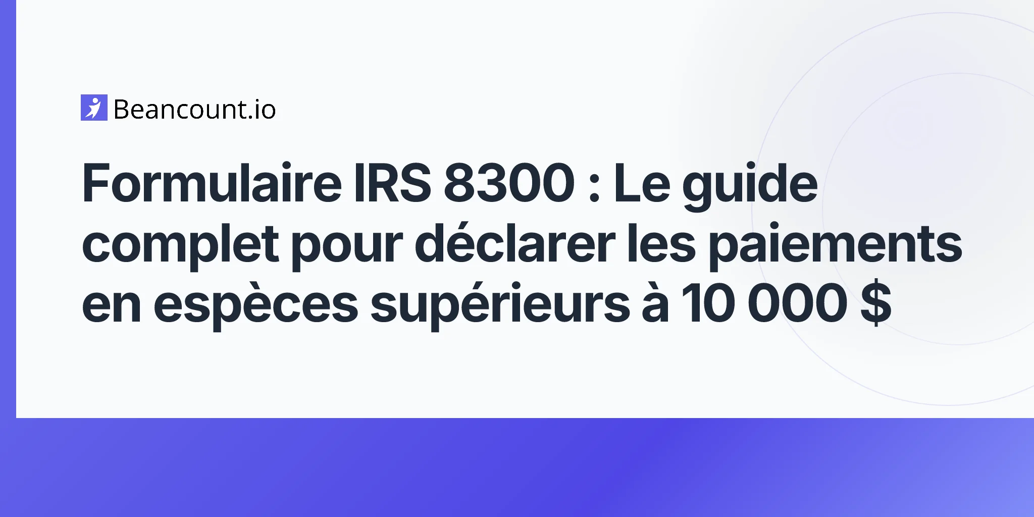 2026-04-20-irs-form-8300-cash-payment-reporting-complete-guide