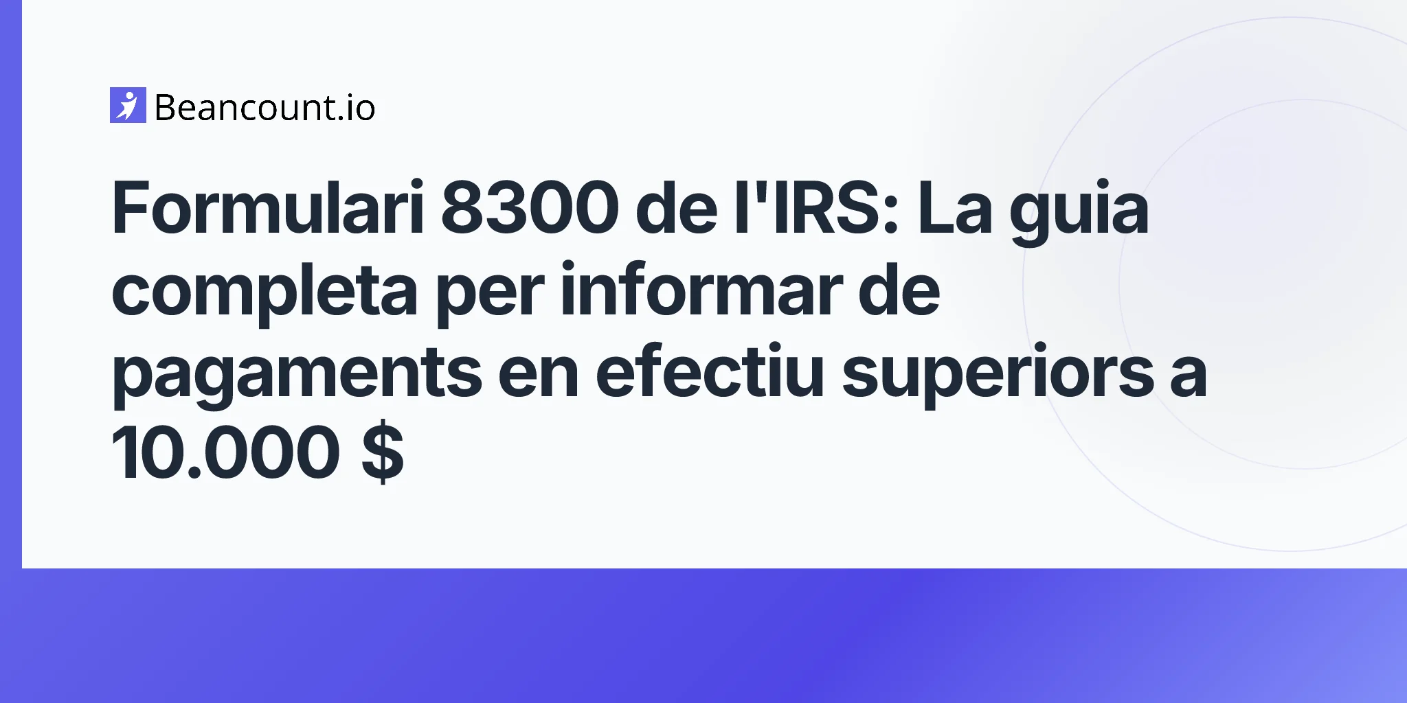 2026-04-20-irs-form-8300-cash-payment-reporting-complete-guide