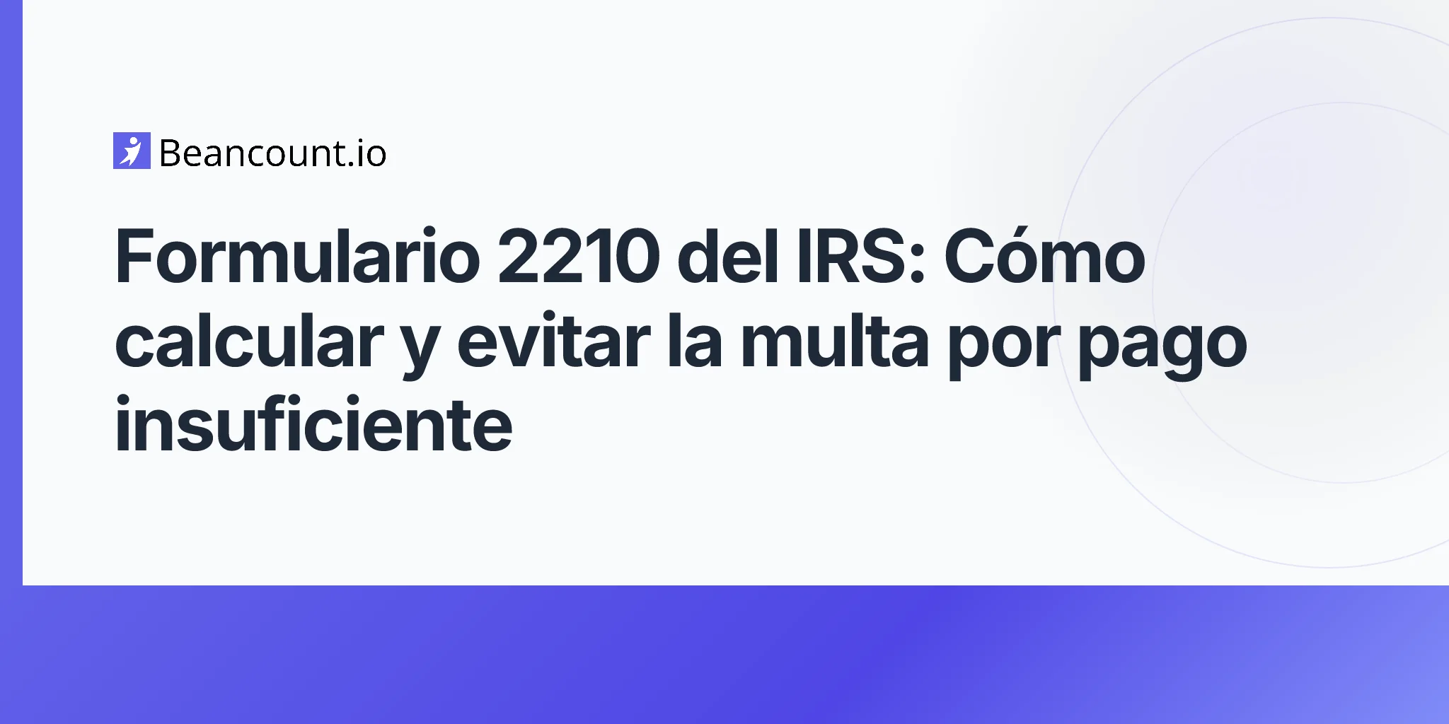 2026-04-22-irs-form-2210-underpayment-estimated-tax-penalty-guide