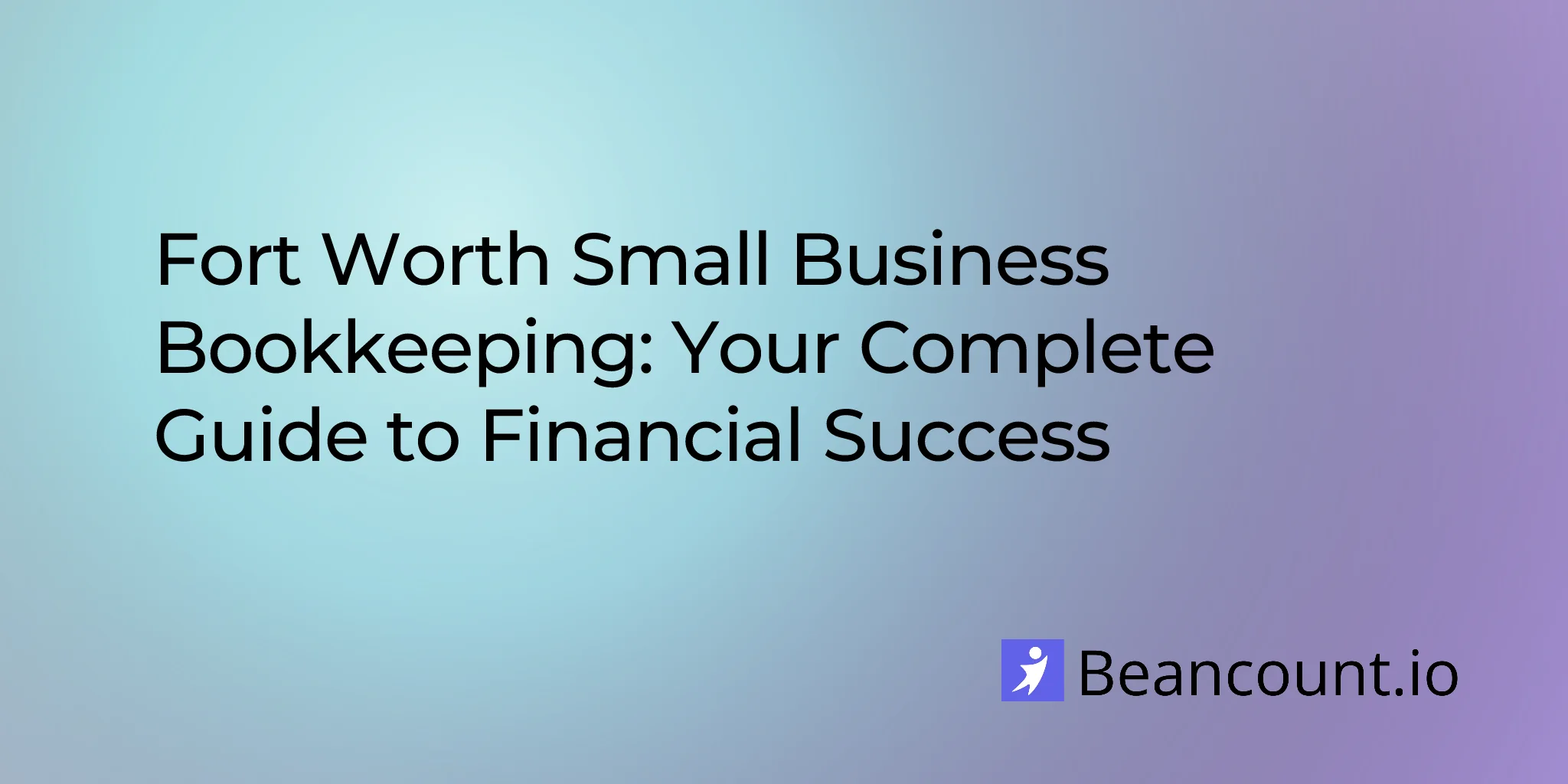 2026-02-24-fort-worth-texas-small-business-bookkeeping-guide